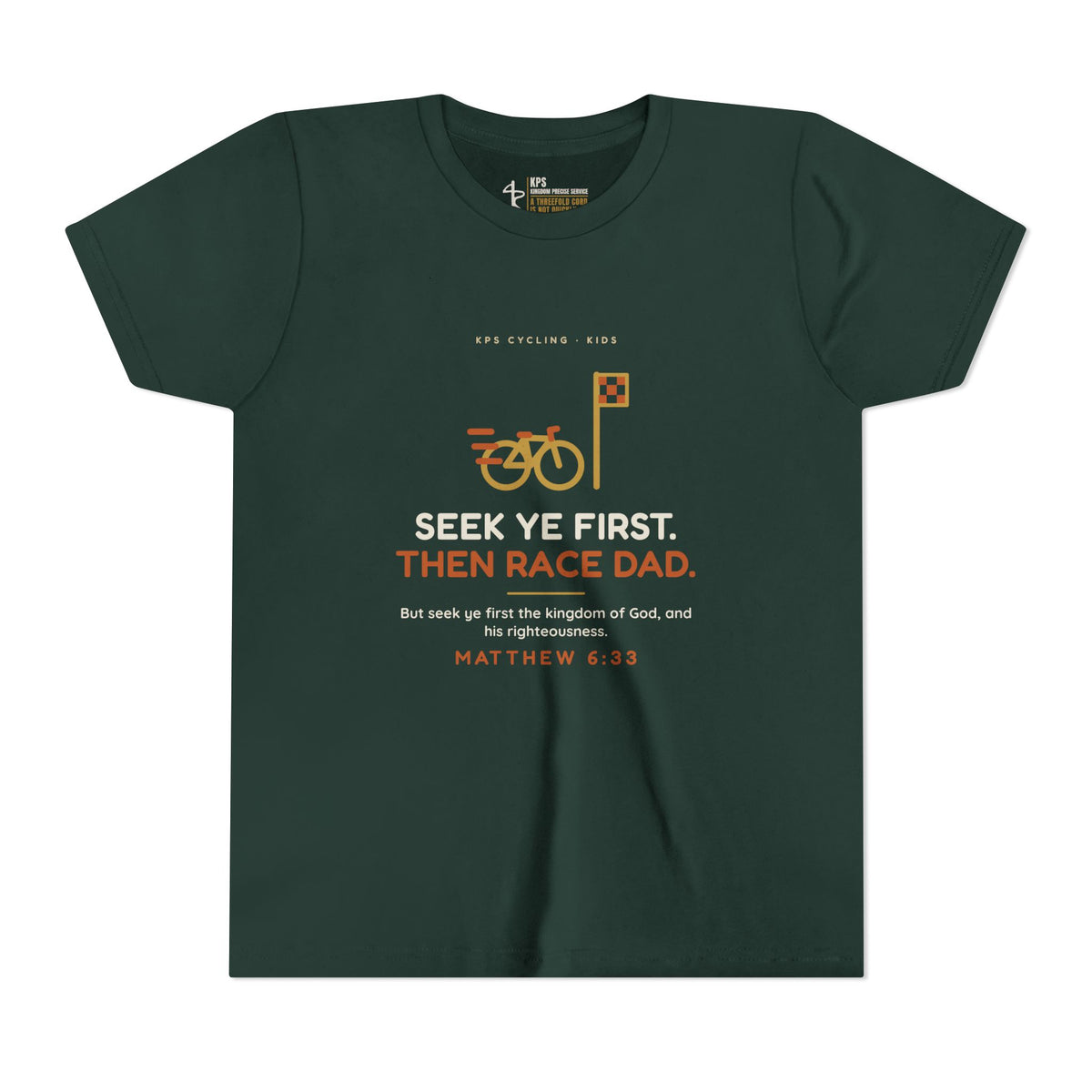 Seek Ye First, Then Race Dad Youth Tee, Forest, front view, SEEK YE FIRST. THEN RACE DAD., Matthew 6:33 (KJV)