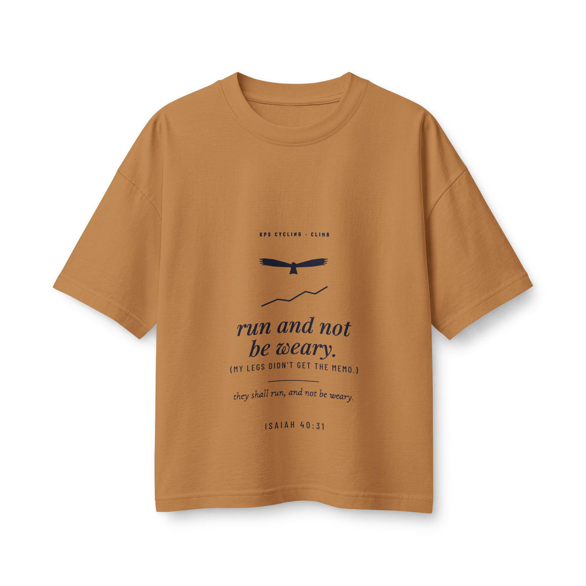 Run and Not Be Weary Women's Boxy Tee, Toast, front view, RUN AND NOT BE WEARY. (MY LEGS DIDN'T GET THE MEMO.) Isaiah 40:31 (KJV)