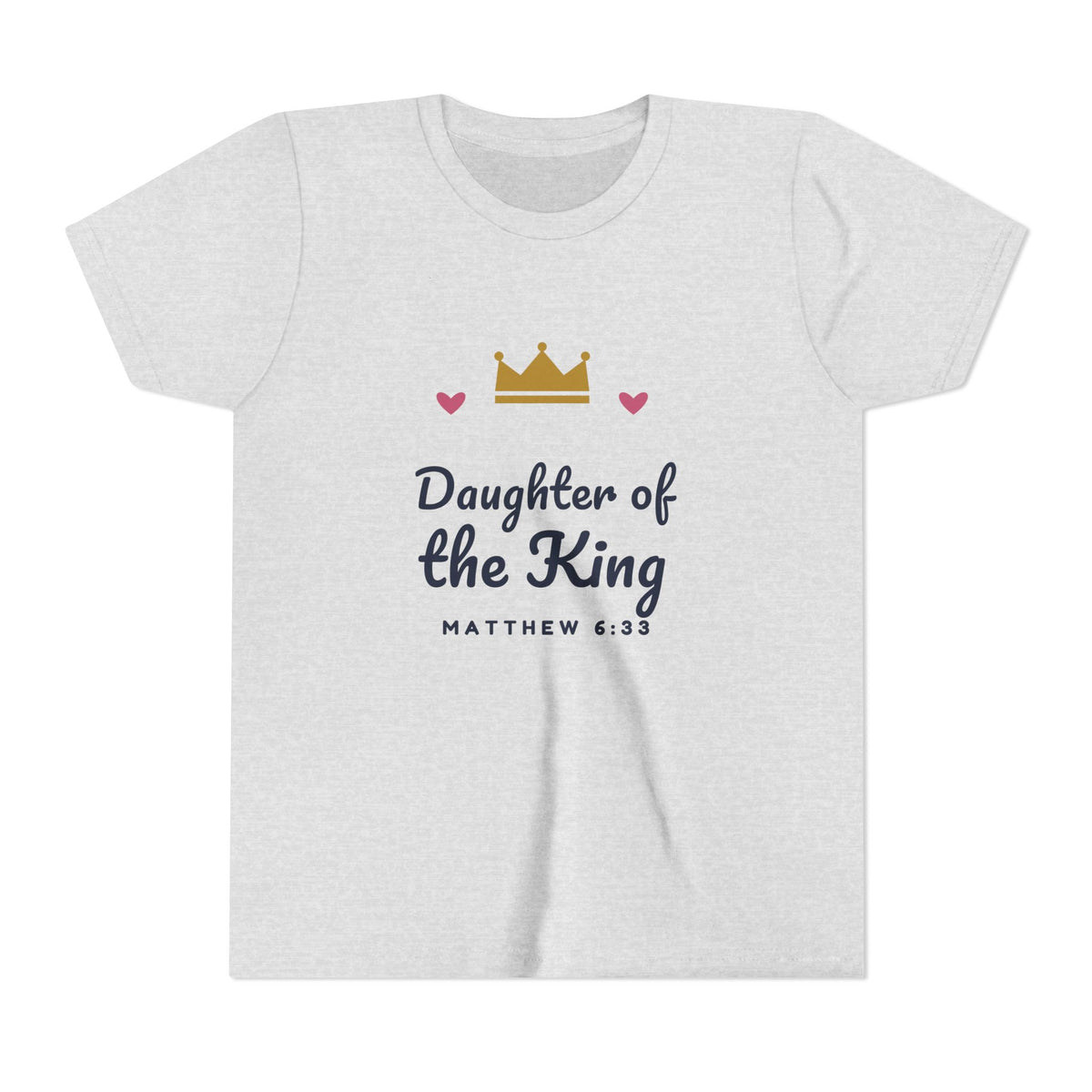Daughter of the King Youth Tee, youth t-shirt, Ash, front view: gold crown, pink hearts, Daughter of the King and MATTHEW 6:33 in navy, Matthew 6:33 (KJV)