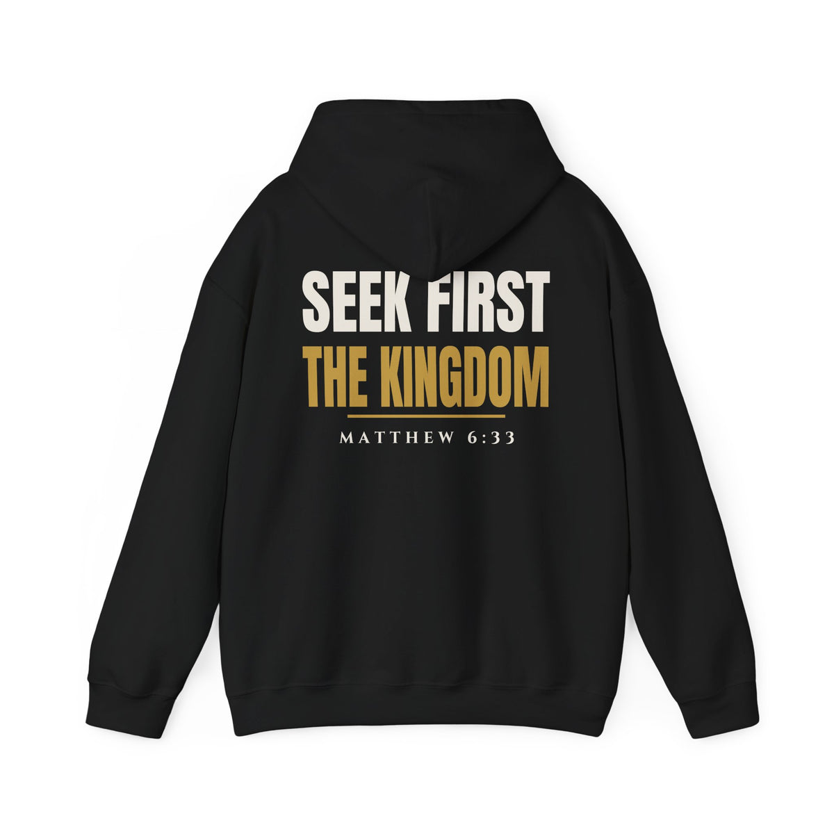 Seek First Hoodie in Black, back view: large SEEK FIRST THE KINGDOM with MATTHEW 6:33, Matthew 6:33 (KJV)