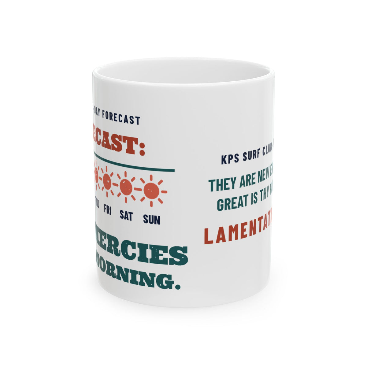 Forecast: New Mercies Mug, white 11 oz, side view, FORECAST: NEW MERCIES. Lamentations 3:23 (KJV)