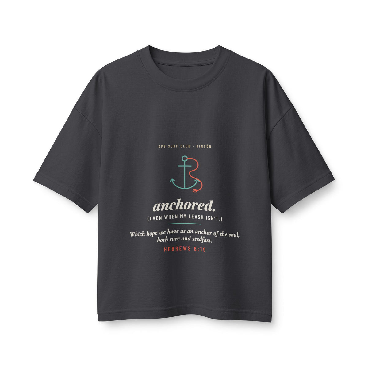 Anchored Women's Boxy Tee, Dark Grey, front view, ANCHORED. (EVEN WHEN MY LEASH ISN'T.) Hebrews 6:19 (KJV)