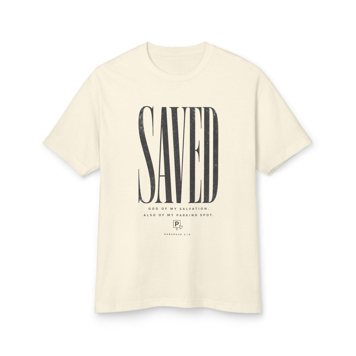 Saved Tee, t-shirt, Faded Cream, front view, SAVED. GOD OF MY SALVATION. ALSO OF MY PARKING SPOT., Habakkuk 3:18 (KJV)