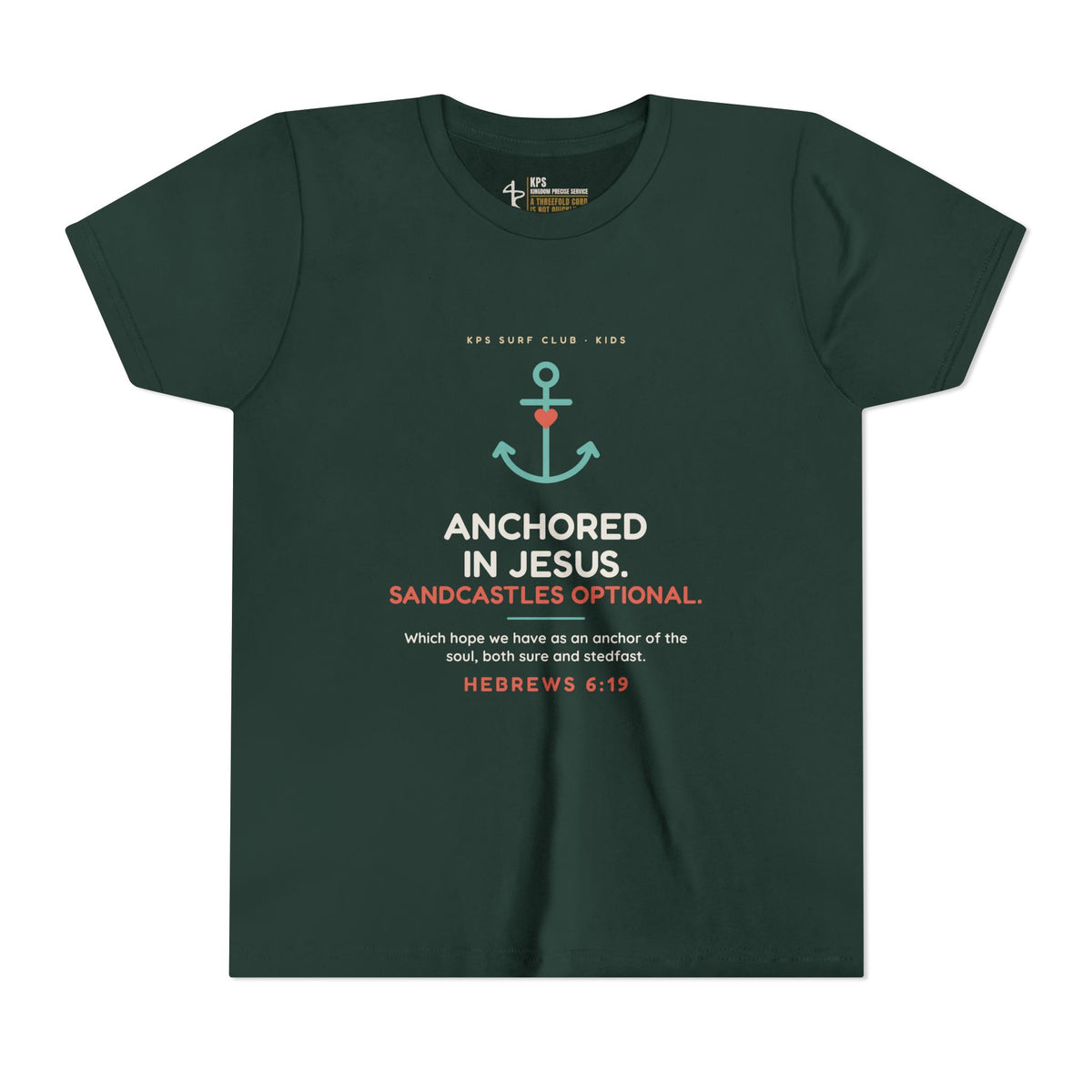 Anchored in Jesus Youth Tee, Forest, front view, ANCHORED IN JESUS. SANDCASTLES OPTIONAL., Hebrews 6:19 (KJV)