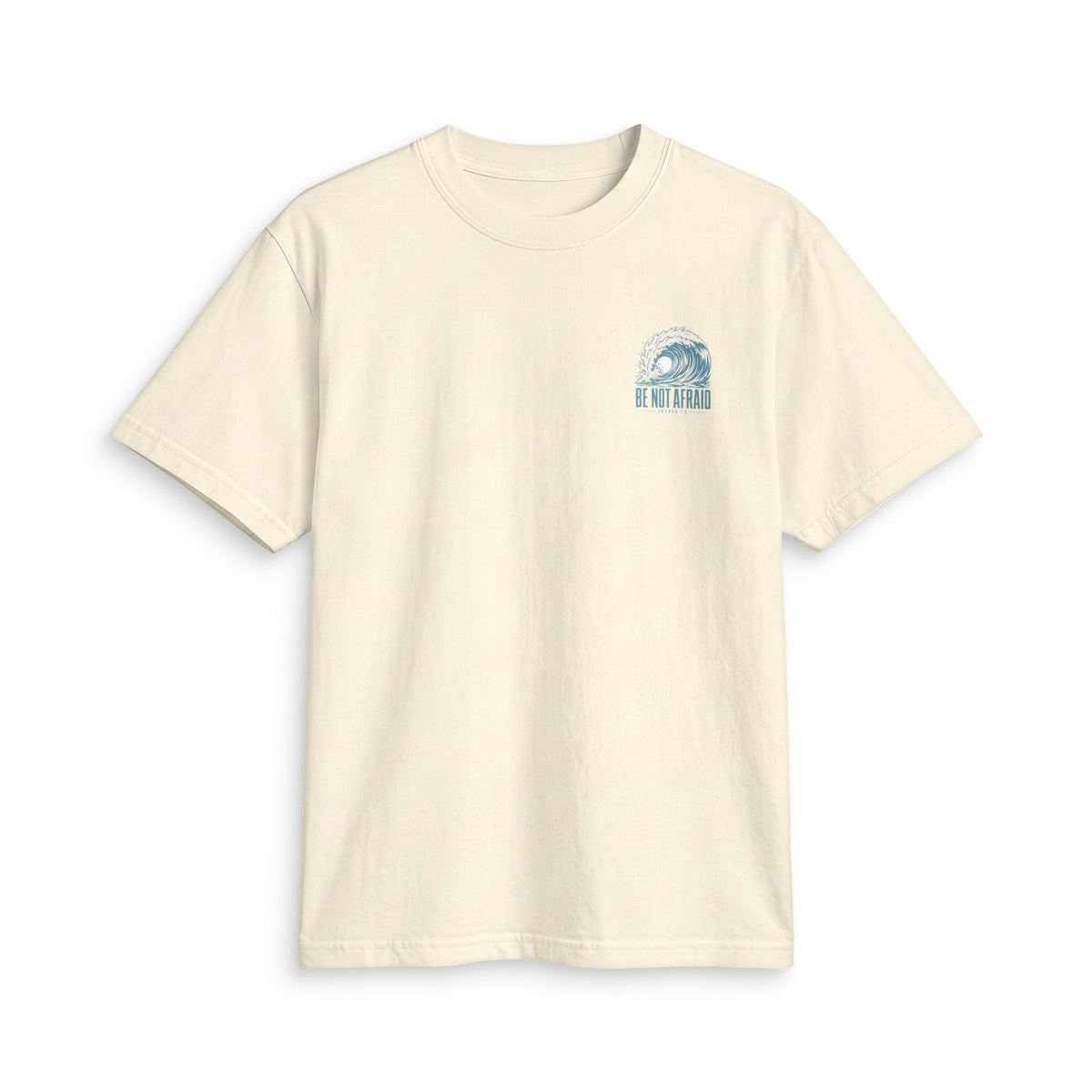 Be Not Afraid Wave Tee in Blonde, front view: small wave and BE NOT AFRAID. chest print, Joshua 1:9 (KJV)