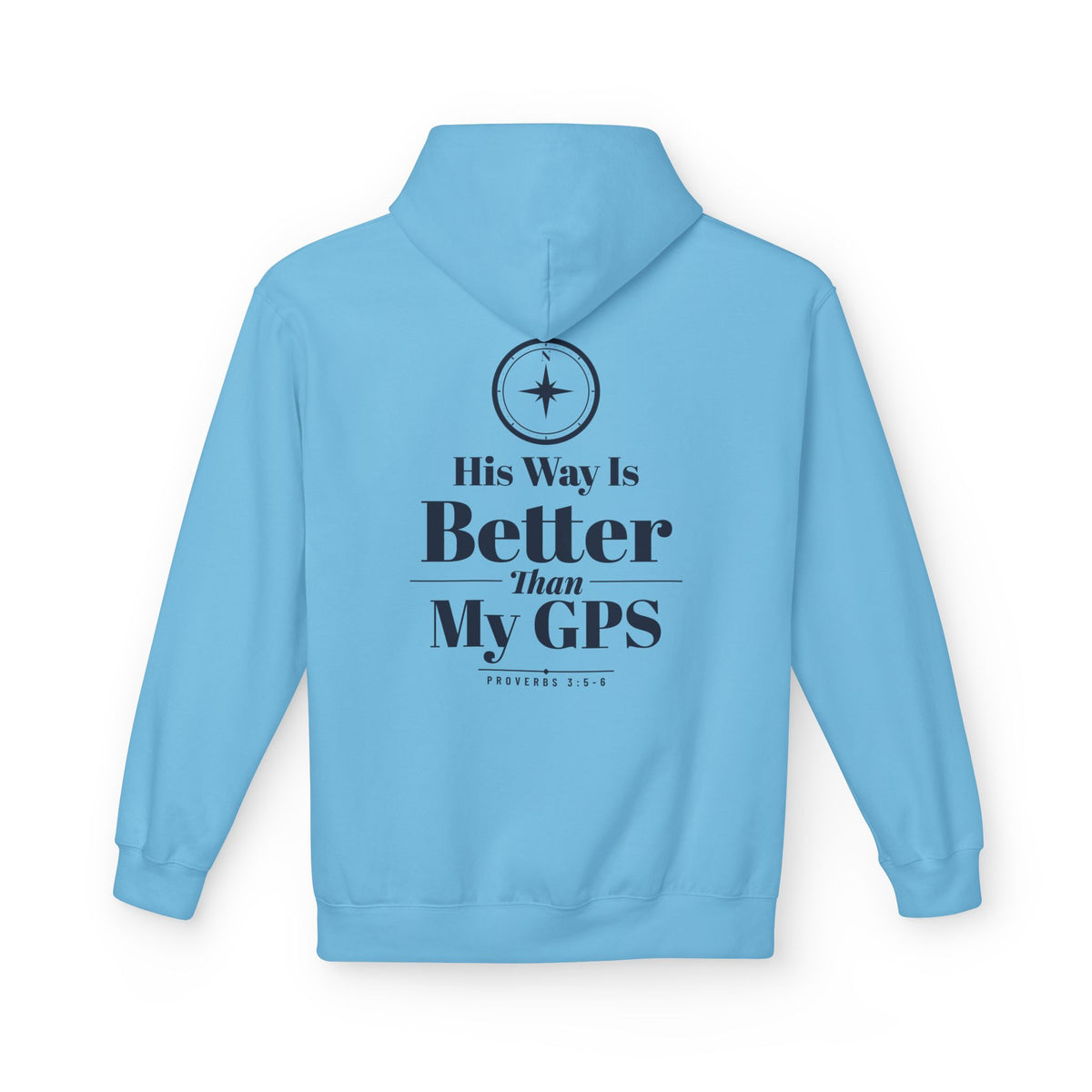 His Way GPS Hoodie, hoodie, Sky, back view with compass design, HIS WAY IS BETTER THAN MY GPS., Proverbs 3:5-6 (KJV)