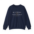 Be Strong and of a Good Courage Women's Crewneck, women's crewneck sweatshirt, Navy, front view, BE STRONG AND OF A GOOD COURAGE., Joshua 1:9 (KJV)