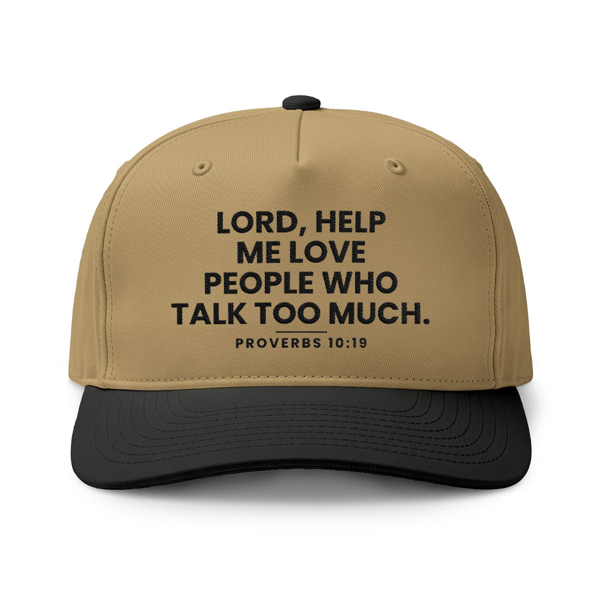 Love People Cap, Khaki/Black, LORD, HELP ME LOVE PEOPLE WHO TALK TOO MUCH., Proverbs 10:19 (KJV)