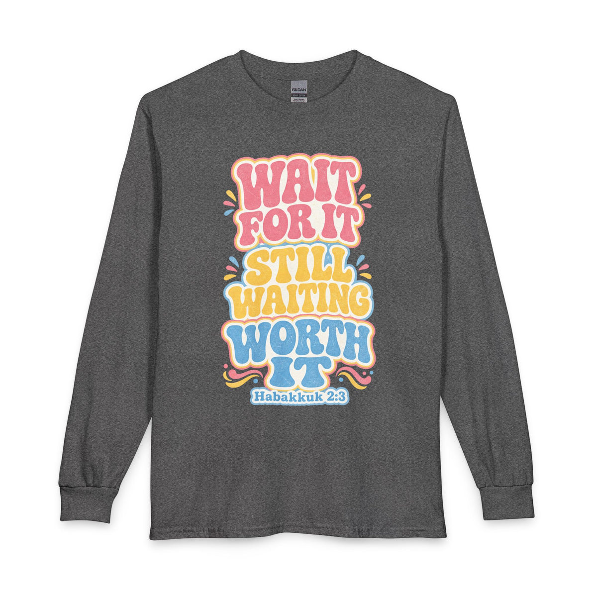 Worth the Wait Long Sleeve, long-sleeve tee, Graphite Heather, front view, WAIT FOR IT… STILL WAITING… WORTH IT., Habakkuk 2:3 (KJV)