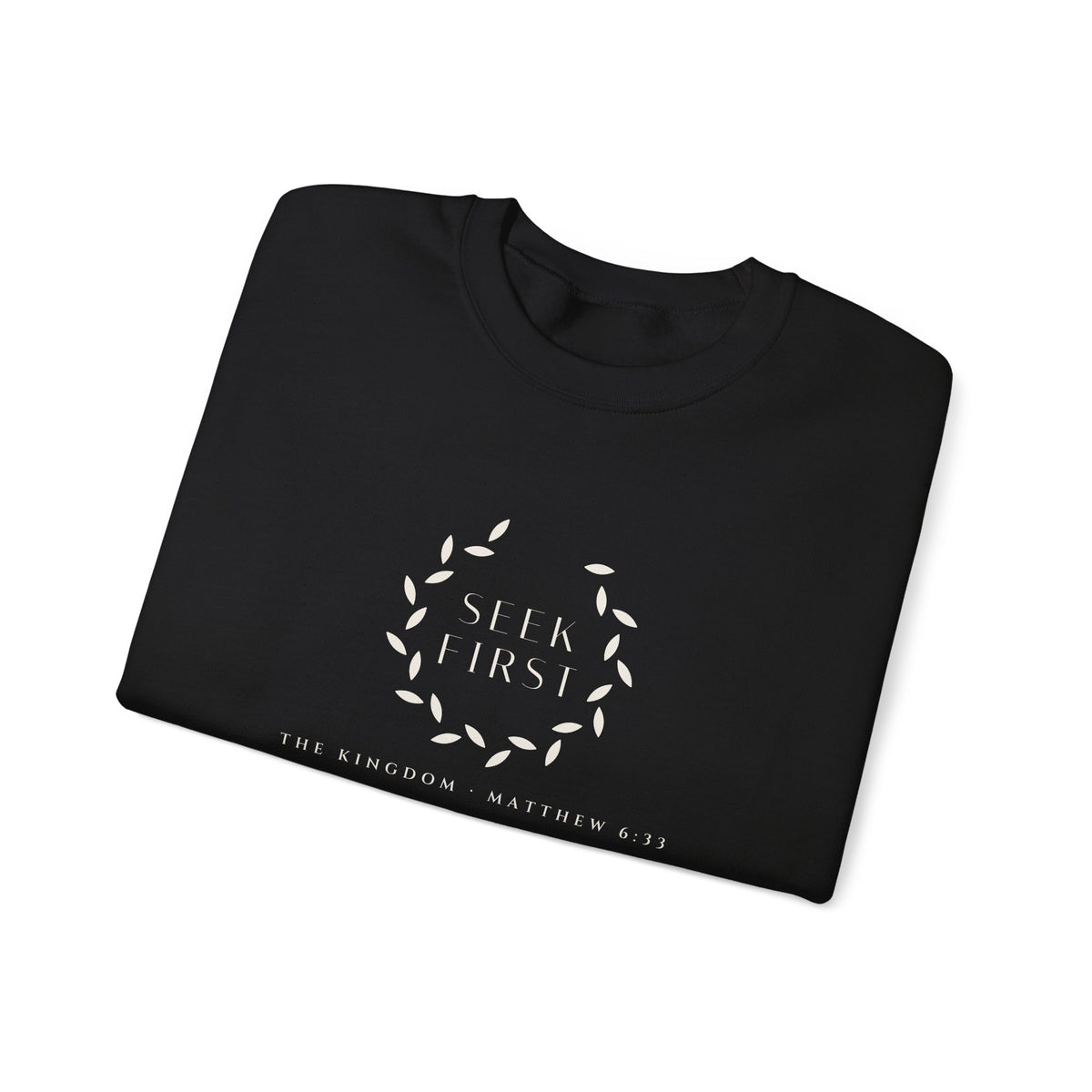 Seek First Wreath Crewneck, sweatshirt, Black, folded, SEEK FIRST., Matthew 6:33 (KJV)