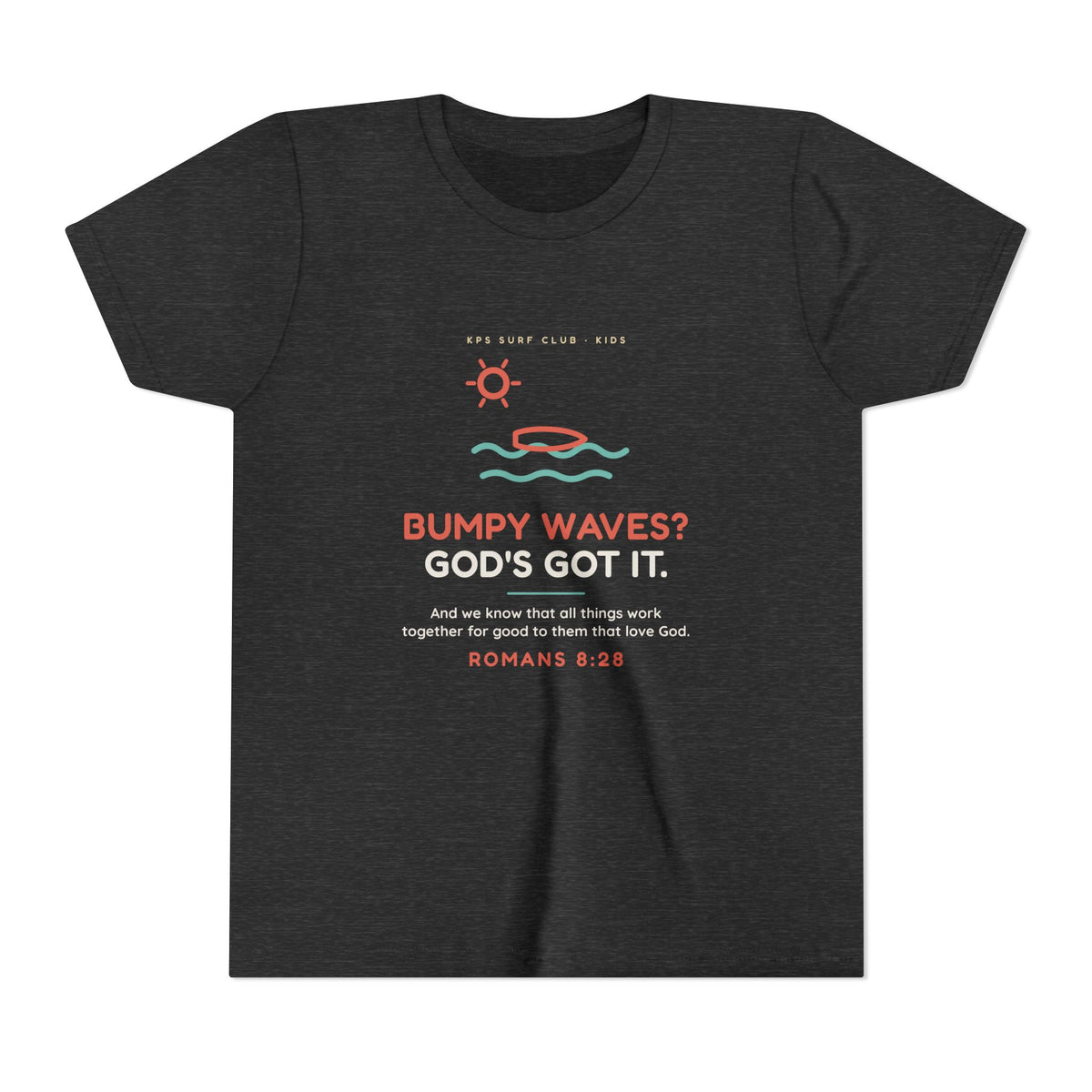 Bumpy Waves? God's Got It. Youth Tee, Dark Grey Heather, front view, BUMPY WAVES? GOD'S GOT IT. Romans 8:28 (KJV)