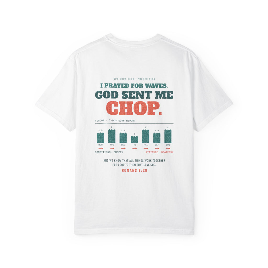God Sent Me Chop Surf Tee, White, back view, I PRAYED FOR WAVES. GOD SENT ME CHOP. Romans 8:28 (KJV)