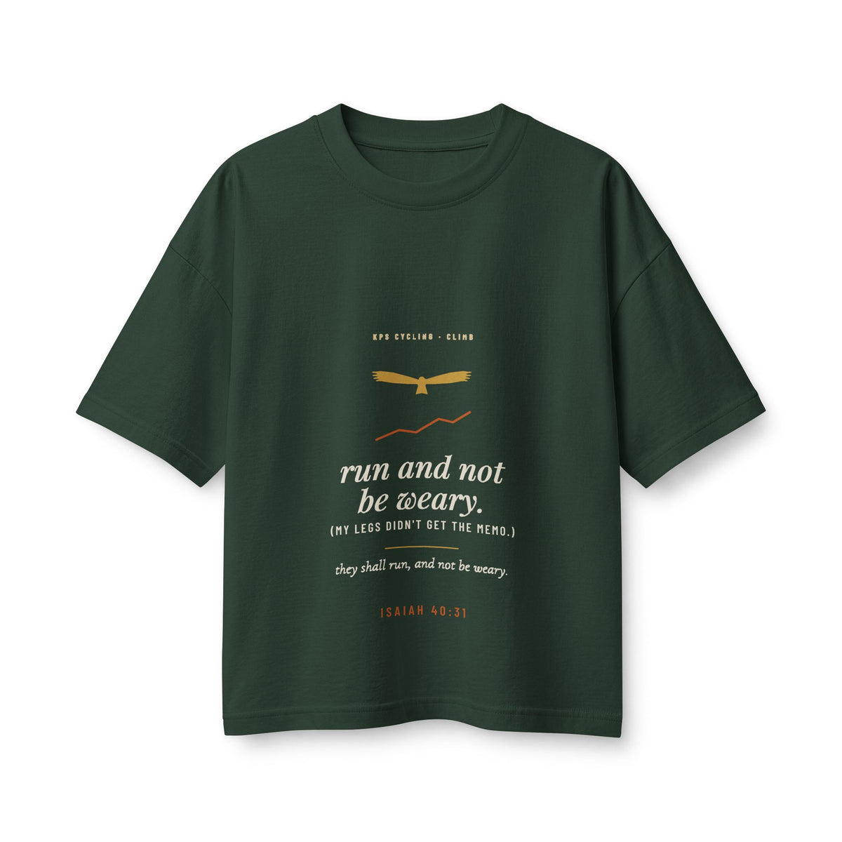 Run and Not Be Weary Women's Boxy Tee, Forest, front view, RUN AND NOT BE WEARY. (MY LEGS DIDN'T GET THE MEMO.) Isaiah 40:31 (KJV)