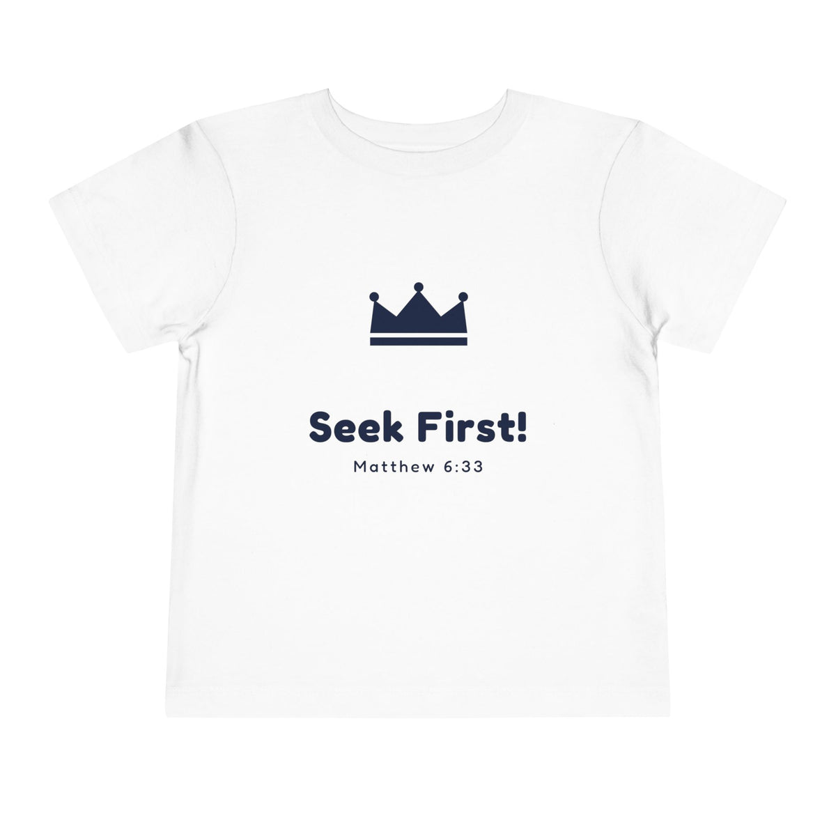 Seek First Crown Toddler Tee, toddler t-shirt, White, front view, SEEK FIRST., Matthew 6:33 (KJV)
