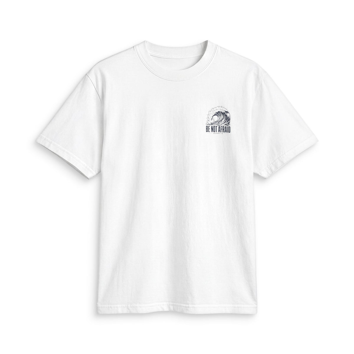 Be Not Afraid Wave Tee in White, front view: small wave and BE NOT AFRAID. chest print, Joshua 1:9 (KJV)