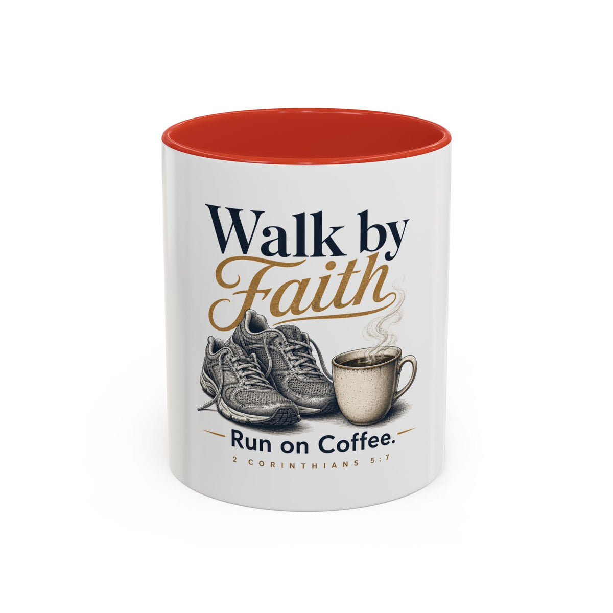 Walk by Faith Mug, mug, Red inside and handle, front view, WALK BY FAITH. RUN ON COFFEE., 2 Corinthians 5:7 (KJV)