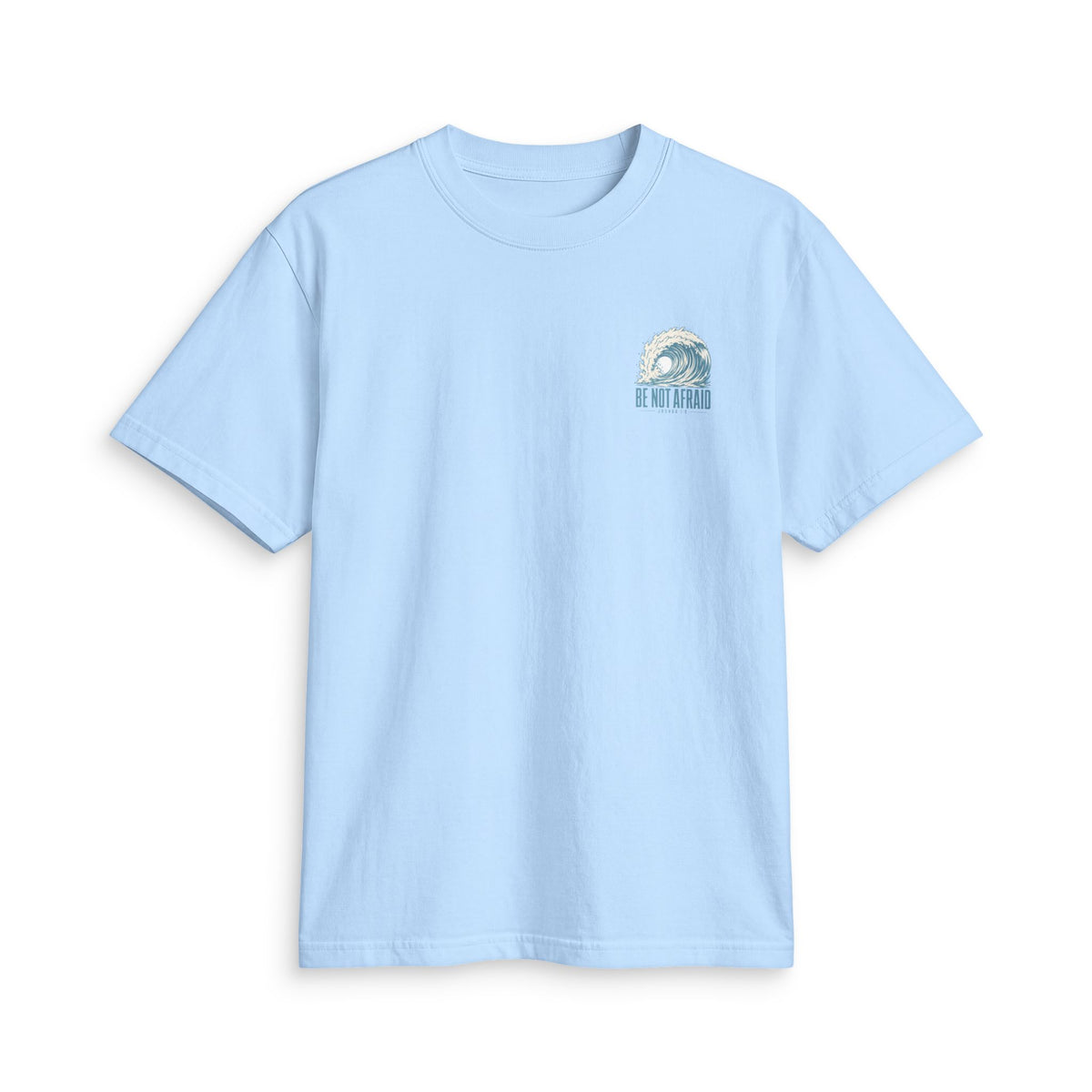 Be Not Afraid Wave Tee in Sky Blue, front view: small wave and BE NOT AFRAID. chest print, Joshua 1:9 (KJV)