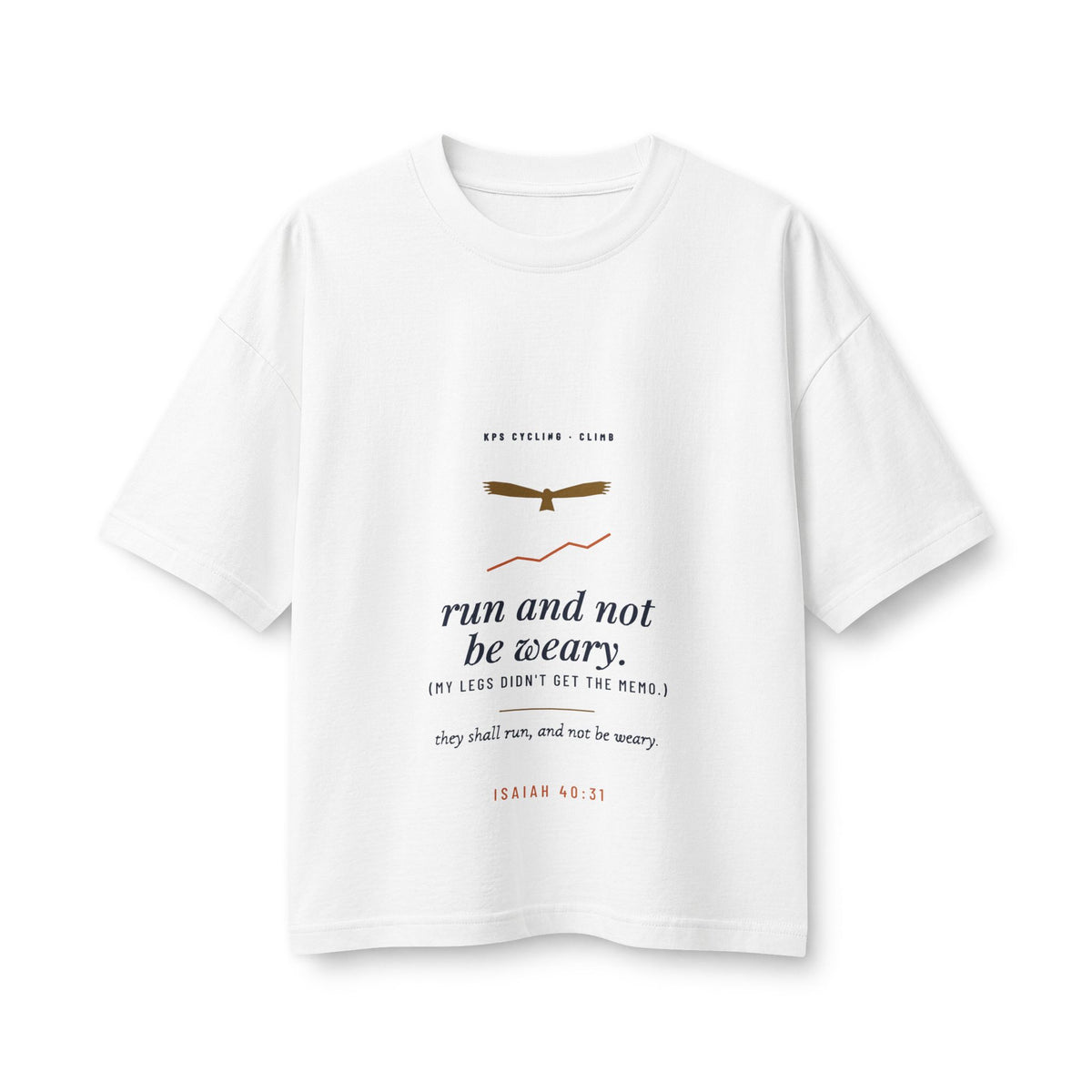 Run and Not Be Weary Women's Boxy Tee, White, front view, RUN AND NOT BE WEARY. (MY LEGS DIDN'T GET THE MEMO.) Isaiah 40:31 (KJV)
