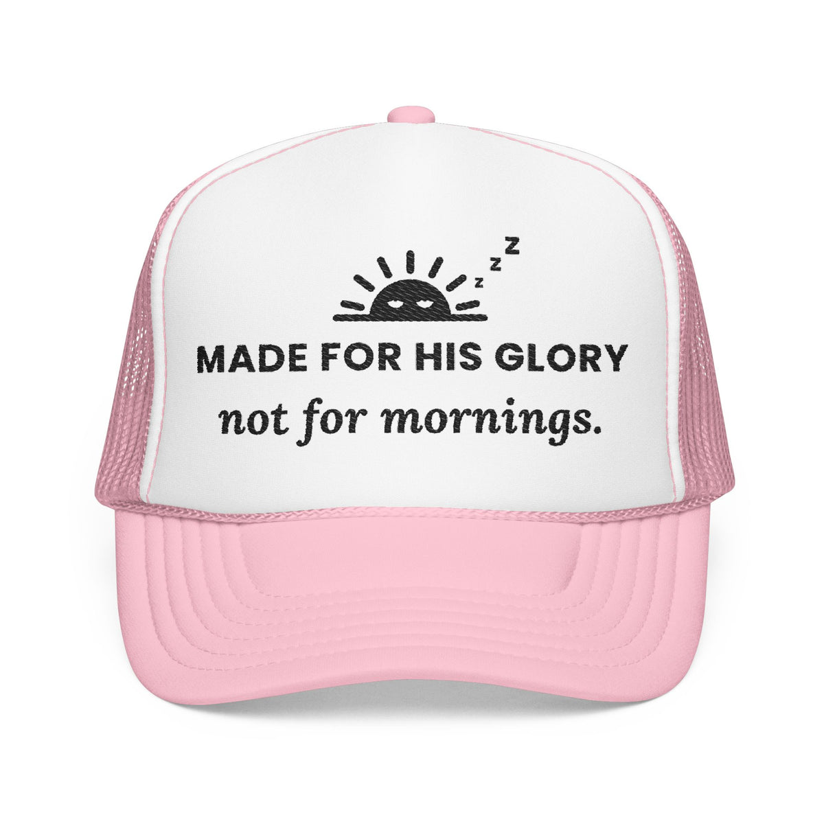 His Glory Cap in Light Pink/White, front view: sleepy sunrise with MADE FOR HIS GLORY not for mornings., Isaiah 43:7 (KJV)