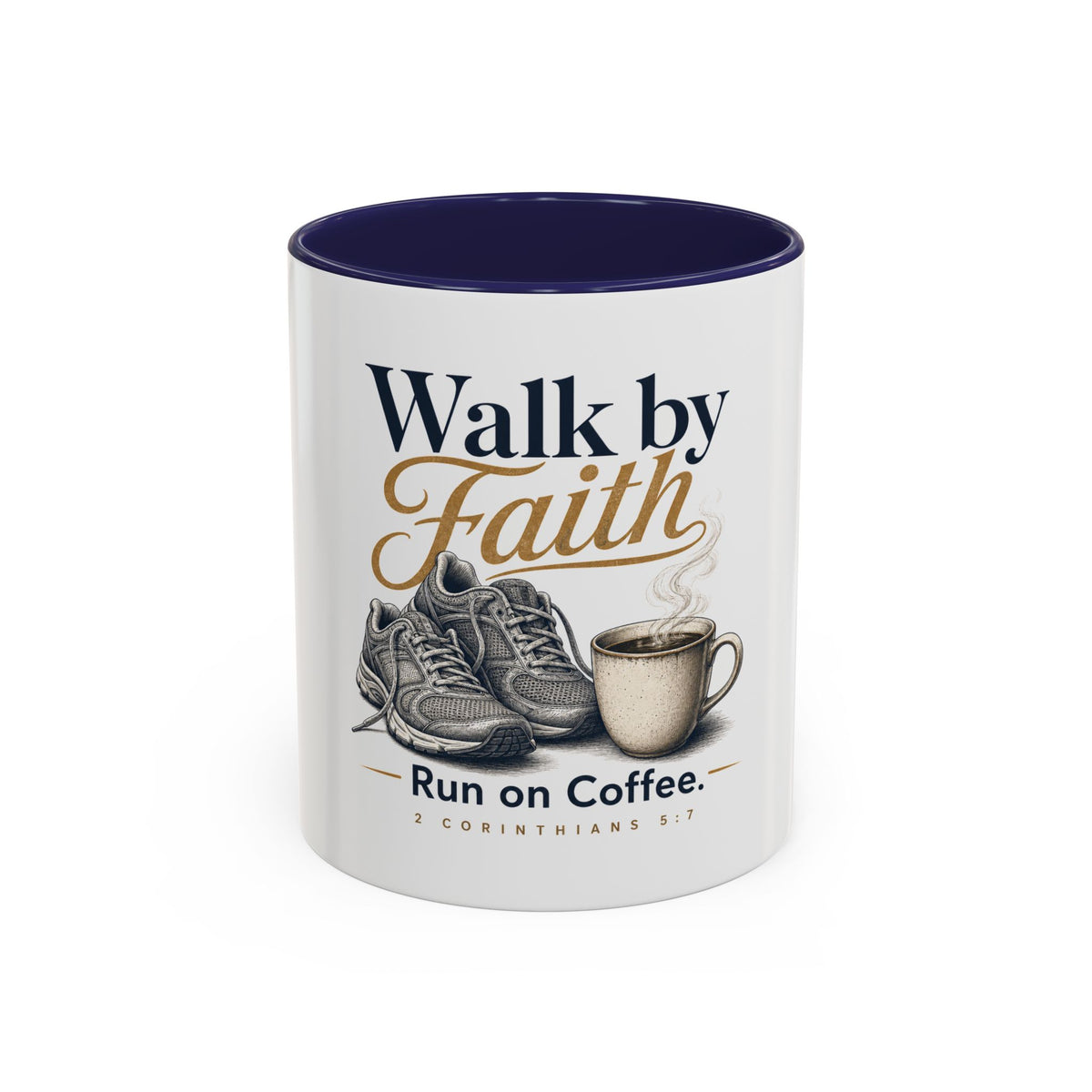 Walk by Faith Mug, mug, Navy inside and handle, front view, WALK BY FAITH. RUN ON COFFEE., 2 Corinthians 5:7 (KJV)