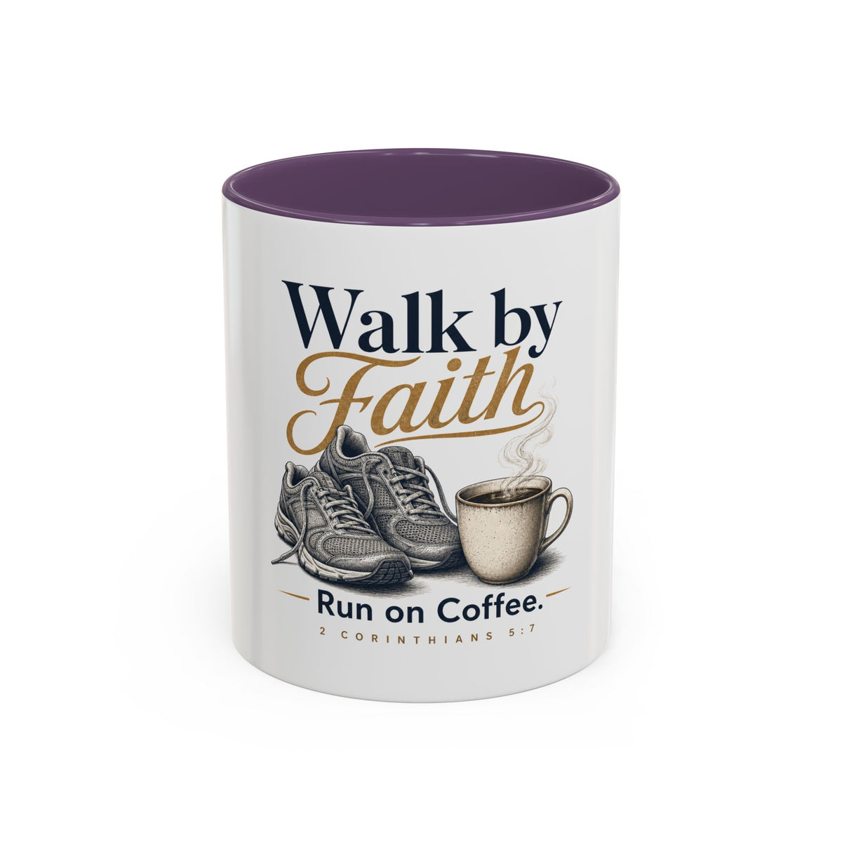 Walk by Faith Mug, mug, Purple inside and handle, front view, WALK BY FAITH. RUN ON COFFEE., 2 Corinthians 5:7 (KJV)