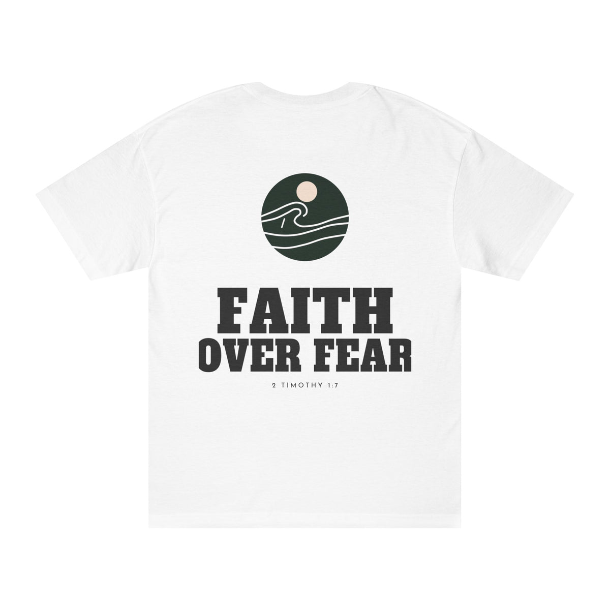 Faith Over Fear Classic Tee, t-shirt, White, back view, FAITH OVER FEAR., 2 Timothy 1:7 (KJV)