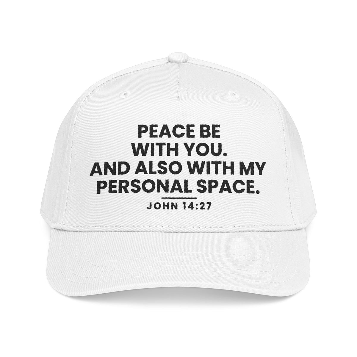 Peace Be With You Cap, White, front view, PEACE BE WITH YOU. AND ALSO WITH MY PERSONAL SPACE., John 14:27 (KJV)