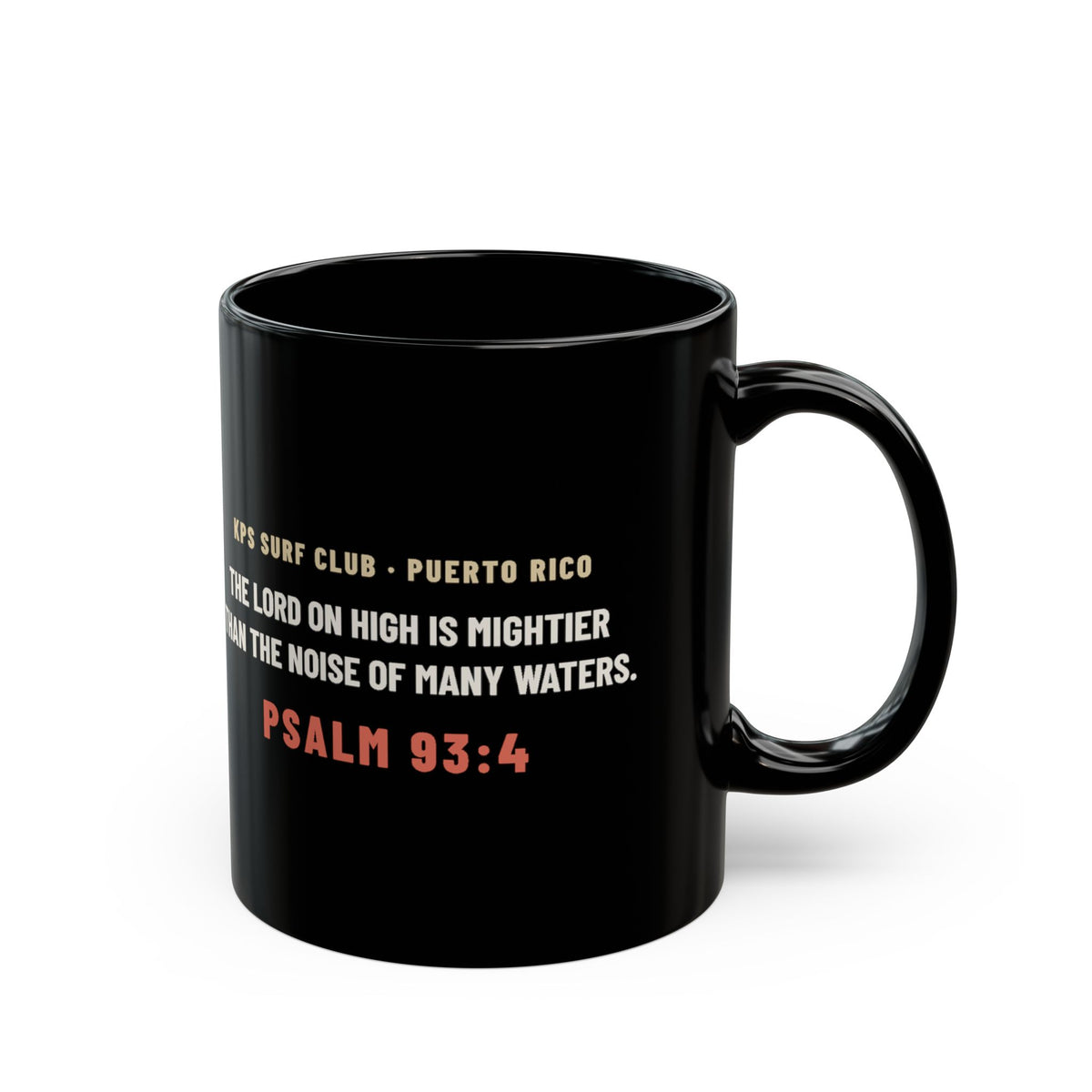 God > Waves > Mondays Black Mug, black 11 oz, back view with the verse, GOD > WAVES > MONDAYS. Psalm 93:4 (KJV)