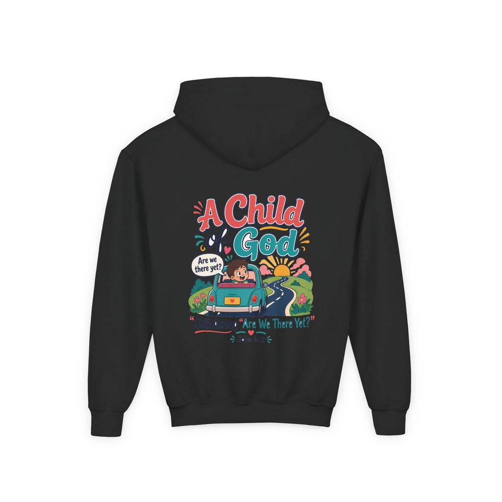 Child of God Youth Hoodie, kids' hoodie, Black, back view, A CHILD OF GOD… STILL ASKING “ARE WE THERE YET?”, 1 John 3:2 (KJV)