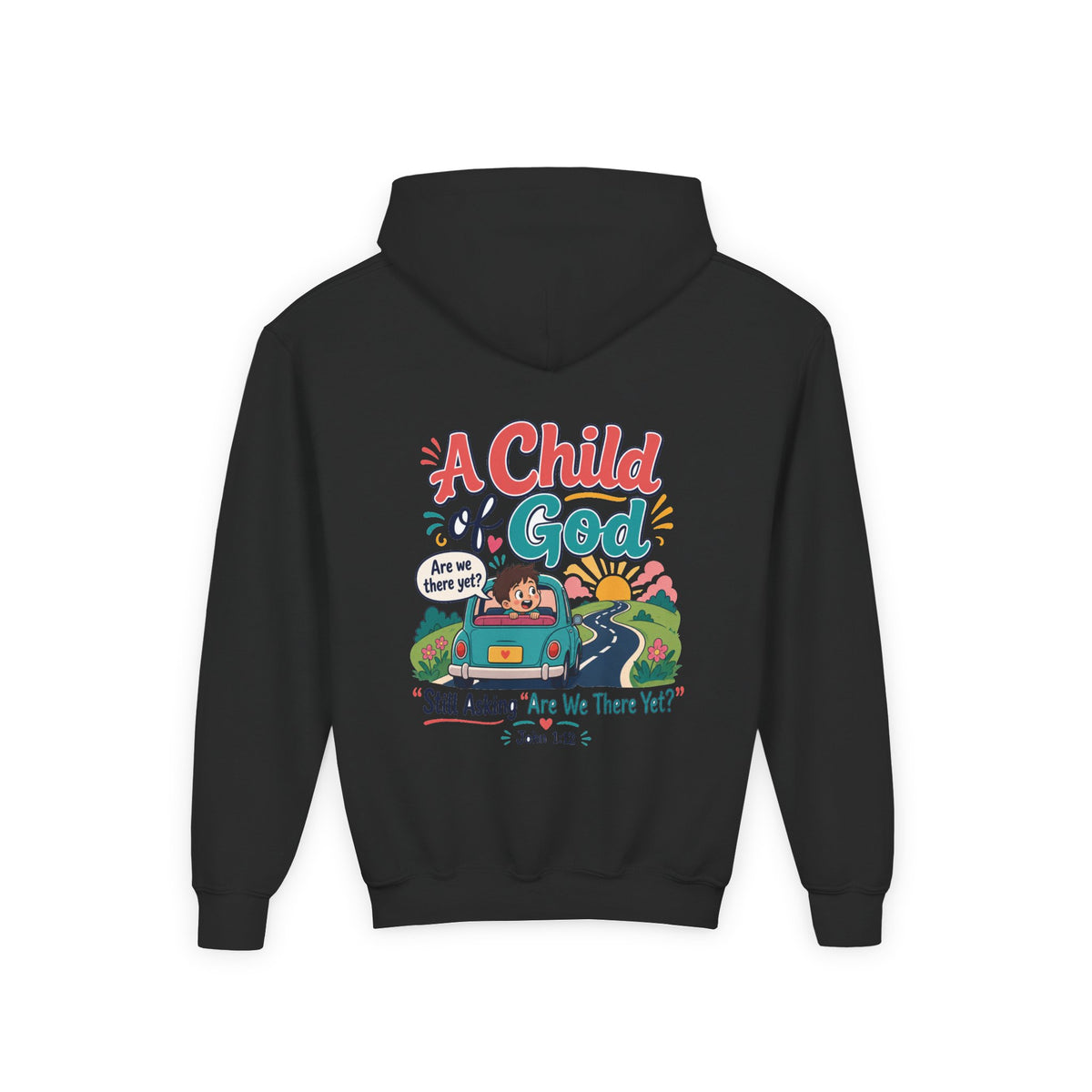 Child of God Youth Hoodie, kids' hoodie, Black, back view, A CHILD OF GOD… STILL ASKING “ARE WE THERE YET?”, 1 John 3:2 (KJV)
