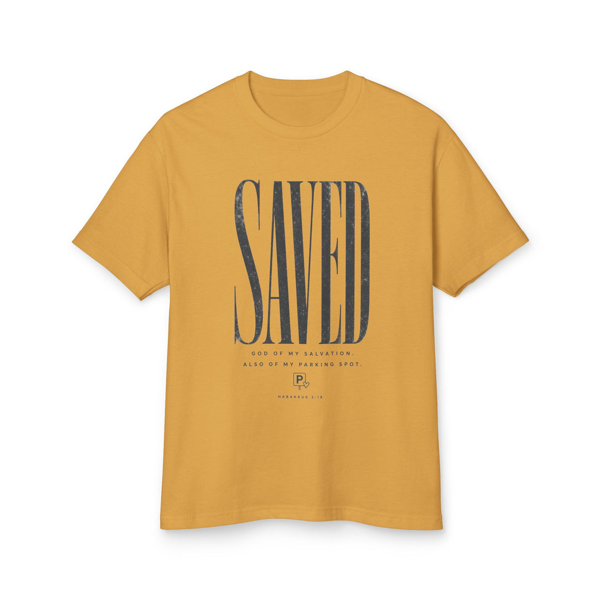 Saved Tee, t-shirt, Faded Mustard, front view, SAVED. GOD OF MY SALVATION. ALSO OF MY PARKING SPOT., Habakkuk 3:18 (KJV)