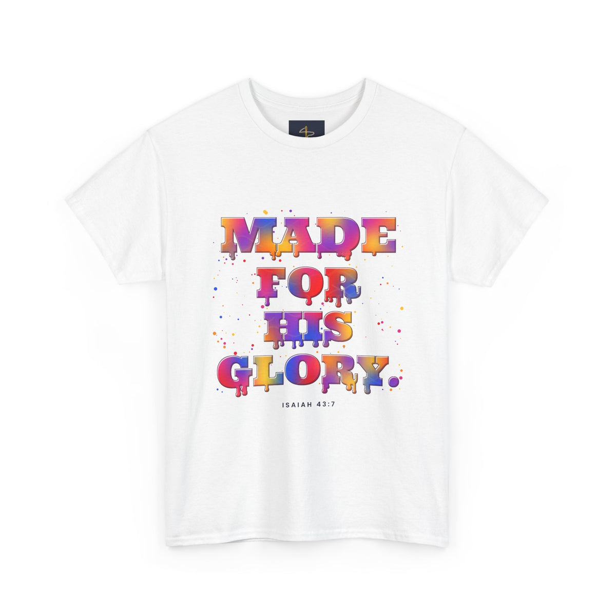 Made for His Glory Tee, t-shirt, White, front view, MADE FOR HIS GLORY., Isaiah 43:7 (KJV)