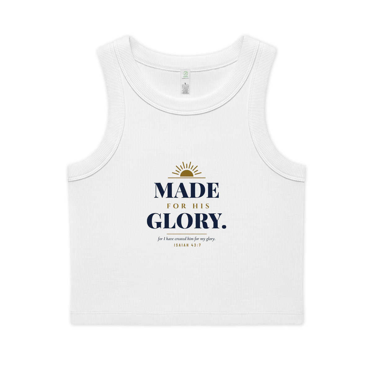 His Glory Crop Tank, crop tank, White, front view: MADE FOR HIS GLORY. with a sunrise and ISAIAH 43:7, MADE FOR HIS GLORY., Isaiah 43:7 (KJV)