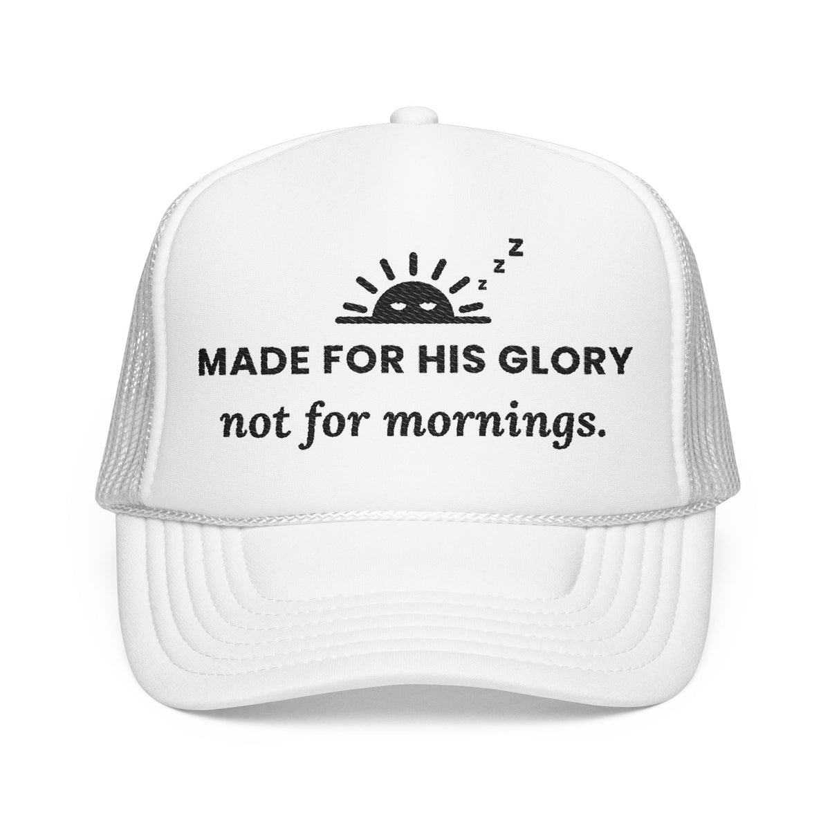 His Glory Cap in White, front view: sleepy sunrise with MADE FOR HIS GLORY not for mornings., Isaiah 43:7 (KJV)