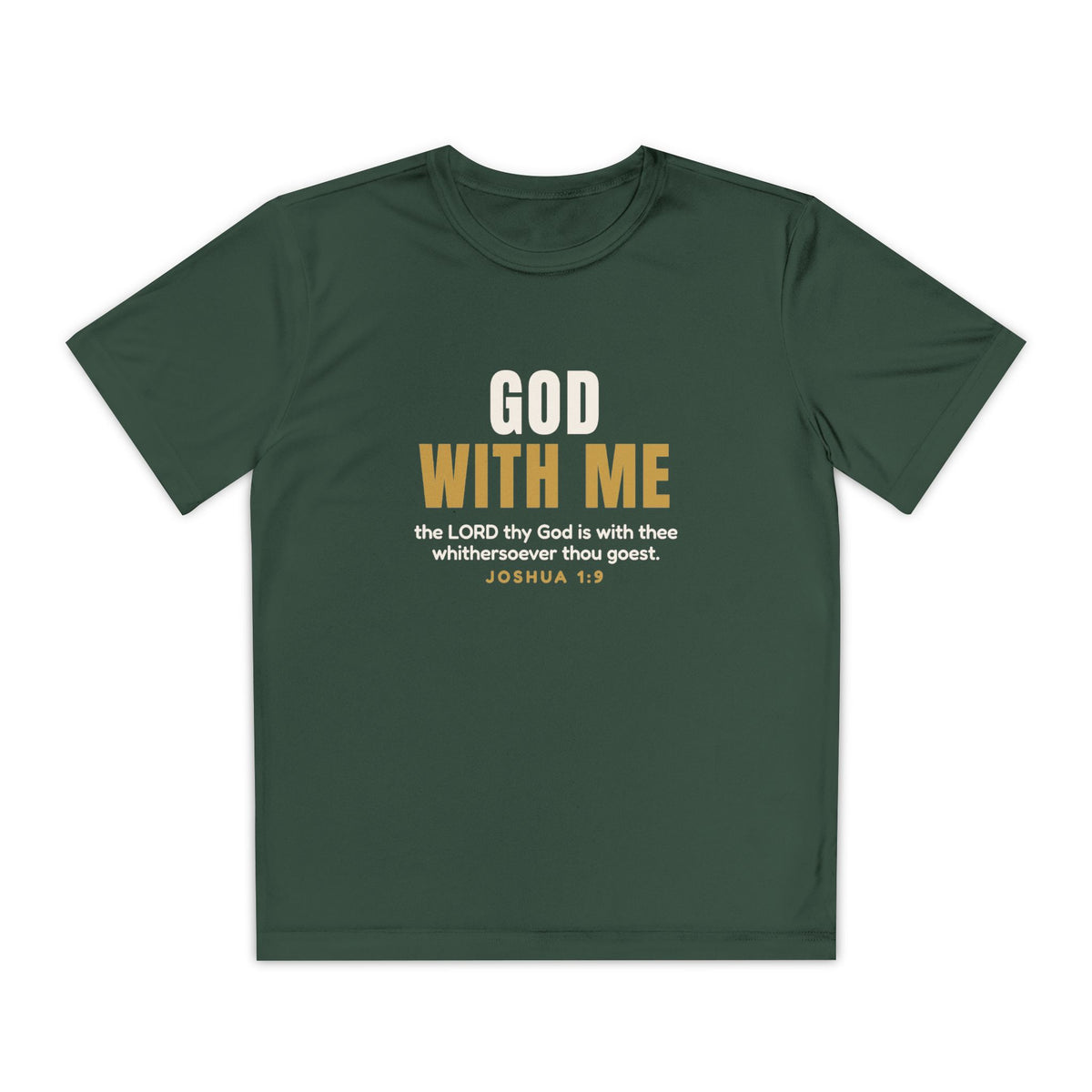 God With Me Youth Tee, youth tee, Forest Green, front view, GOD WITH ME front with 'the LORD thy God is with thee whithersoever thou goest', Joshua 1:9 (KJV)