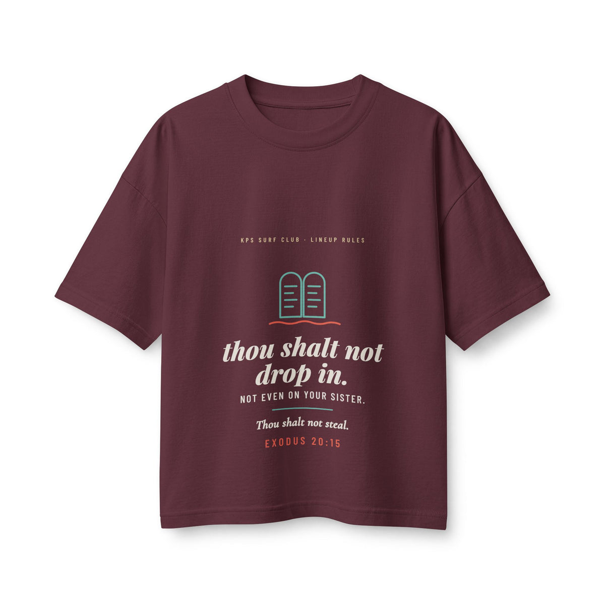 Thou Shalt Not Drop In Women's Boxy Tee, Maroon, front view, THOU SHALT NOT DROP IN. NOT EVEN ON YOUR SISTER. Exodus 20:15 (KJV)
