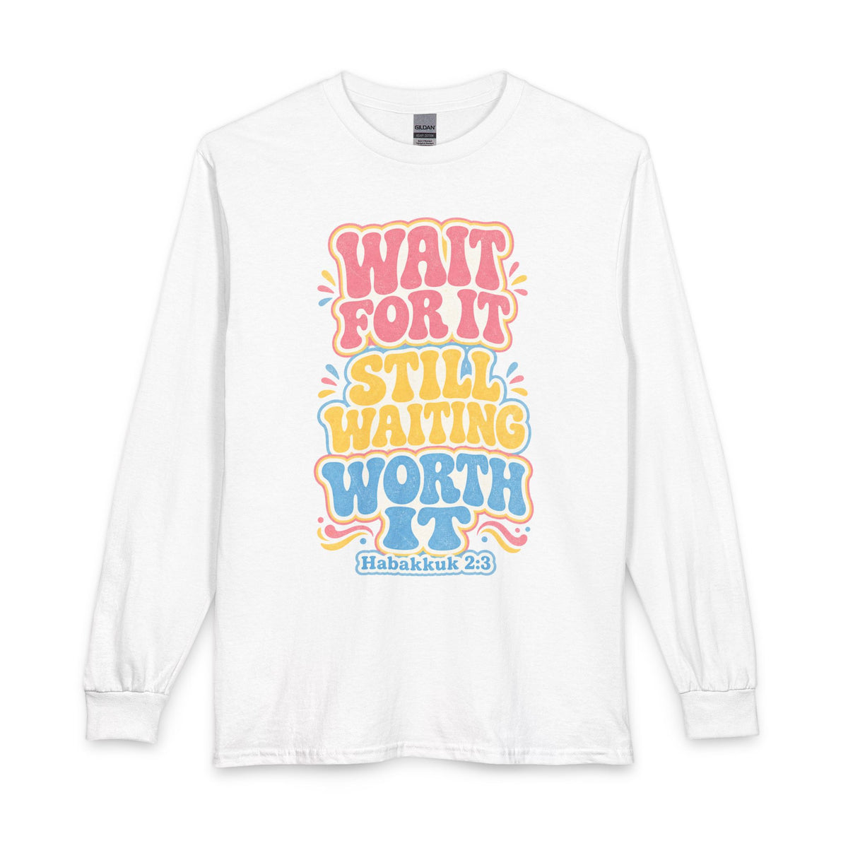 Worth the Wait Long Sleeve, long-sleeve tee, White, front view, WAIT FOR IT… STILL WAITING… WORTH IT., Habakkuk 2:3 (KJV)