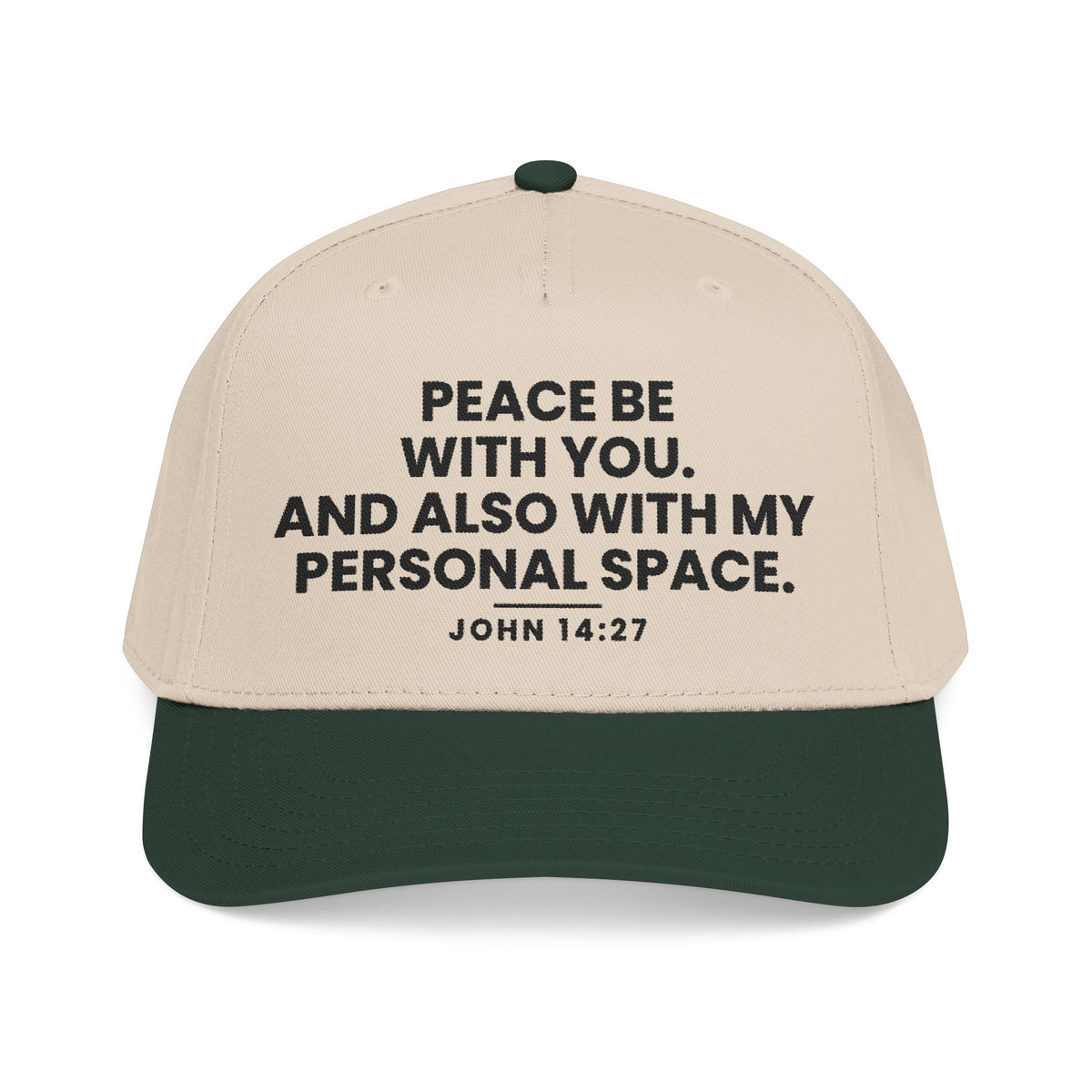 Peace Be With You Cap, Dark Green/Natural, front view, PEACE BE WITH YOU. AND ALSO WITH MY PERSONAL SPACE., John 14:27 (KJV)