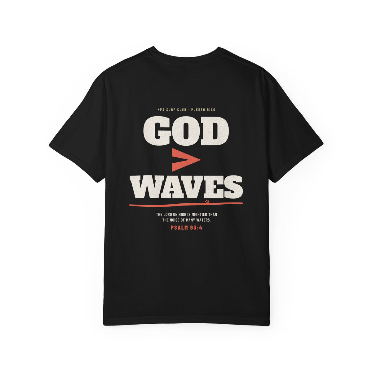 God Greater Than Waves Surf Tee, Black, back view, GOD > WAVES. Psalm 93:4 (KJV)