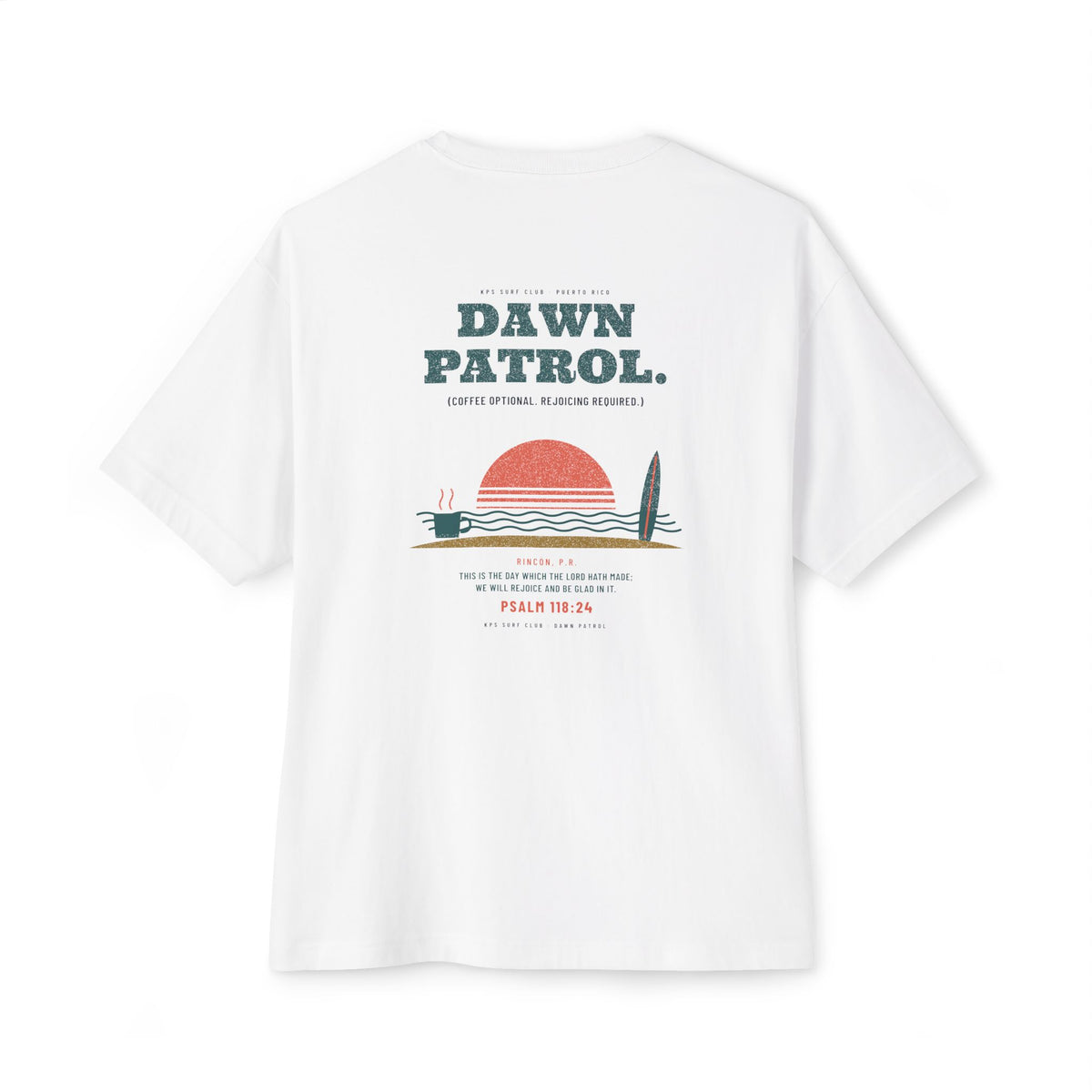 Dawn Patrol Surf Tee, White, back view, DAWN PATROL. (COFFEE OPTIONAL. REJOICING REQUIRED.), Psalm 118:24 (KJV)