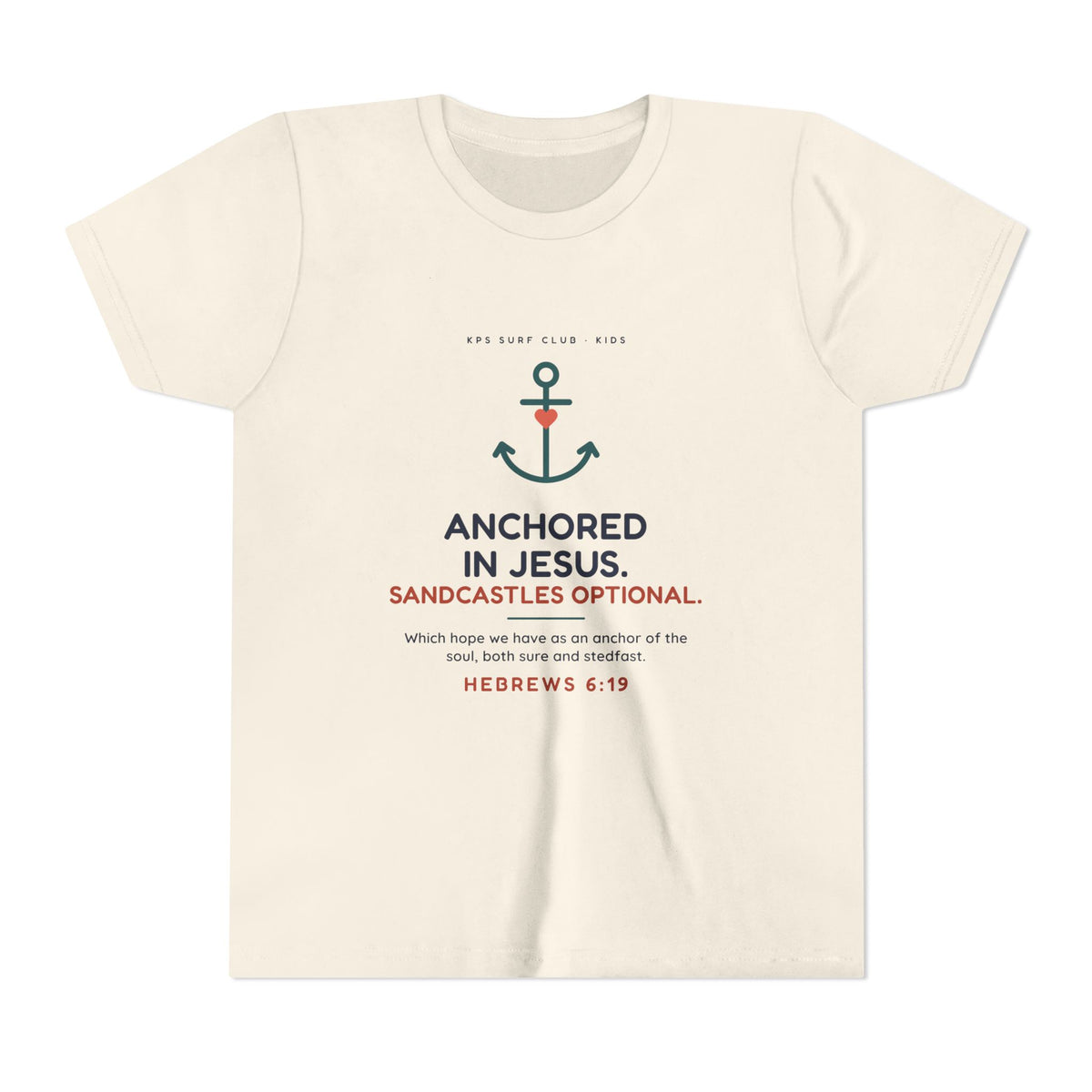 Anchored in Jesus Youth Tee, Natural, front view, ANCHORED IN JESUS. SANDCASTLES OPTIONAL. Hebrews 6:19 (KJV)