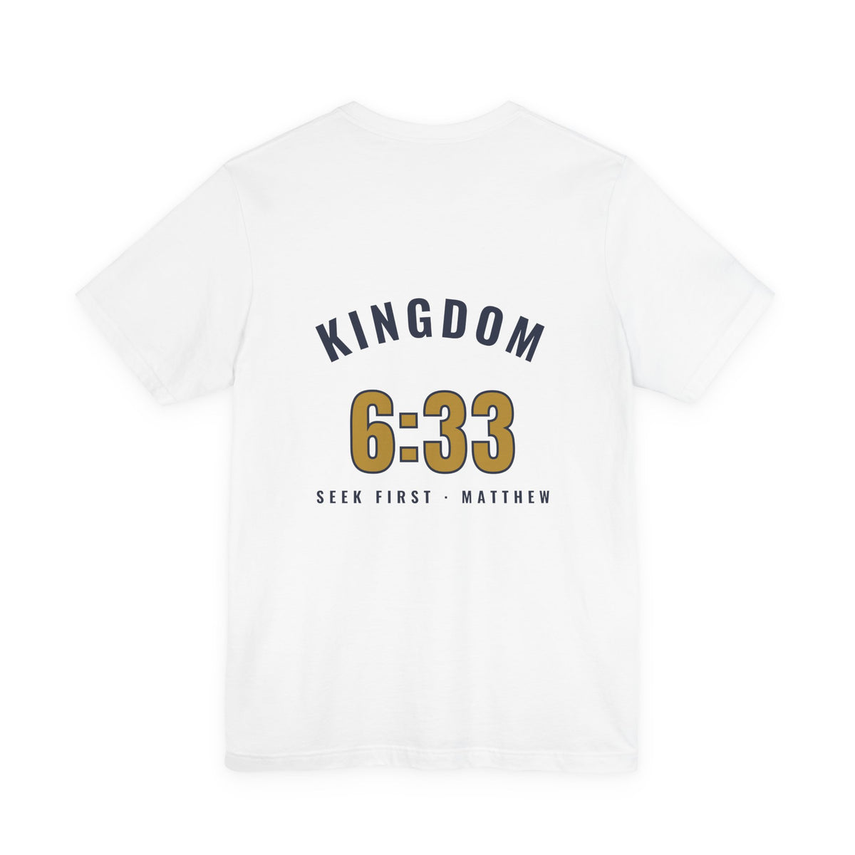 Kingdom 6:33 Tee, t-shirt, White, back view, KINGDOM 6:33., Matthew 6:33 (KJV)