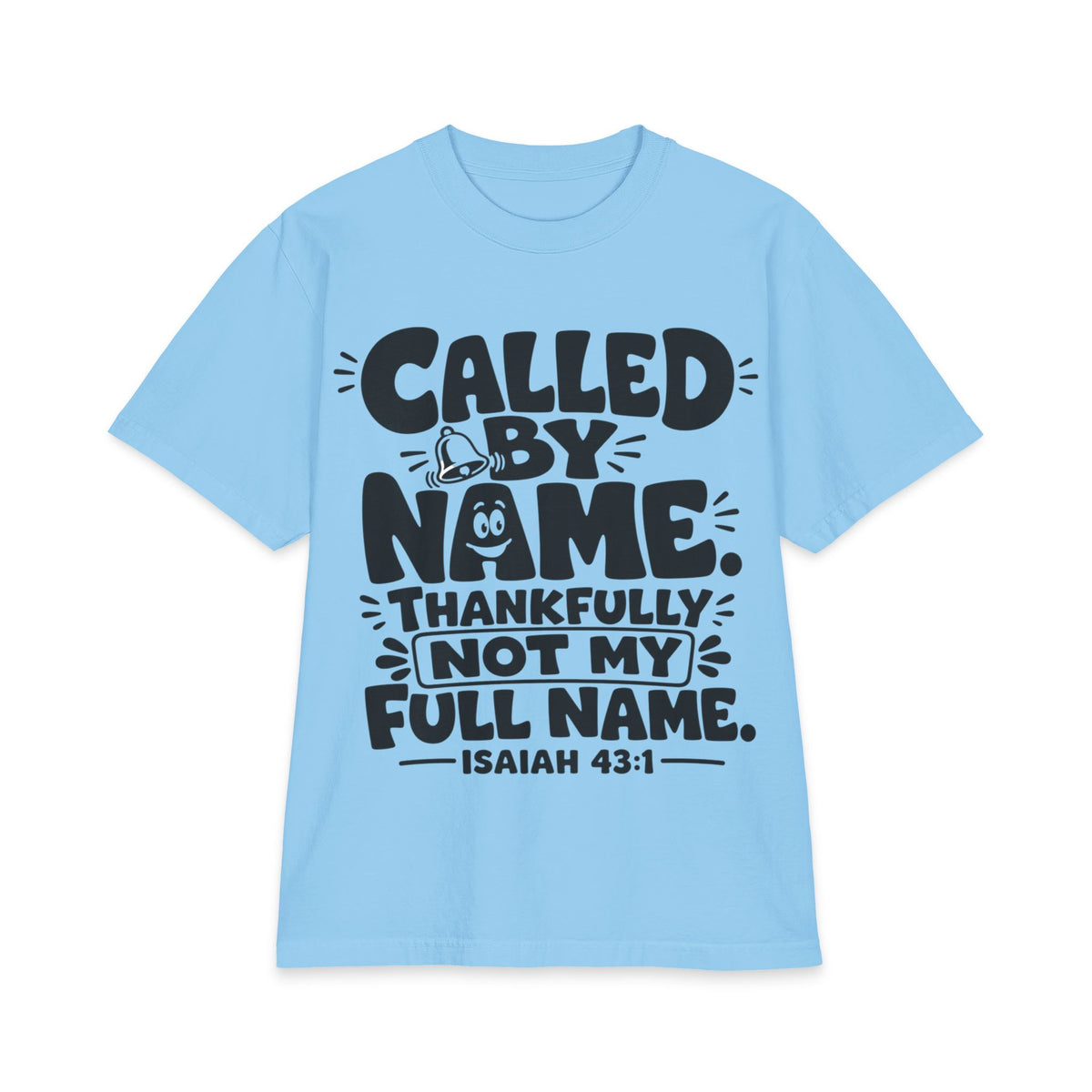 Called By Name Tee, t-shirt, Sky Blue, front view, CALLED BY NAME… THANKFULLY NOT MY FULL NAME., Isaiah 43:1 (KJV)