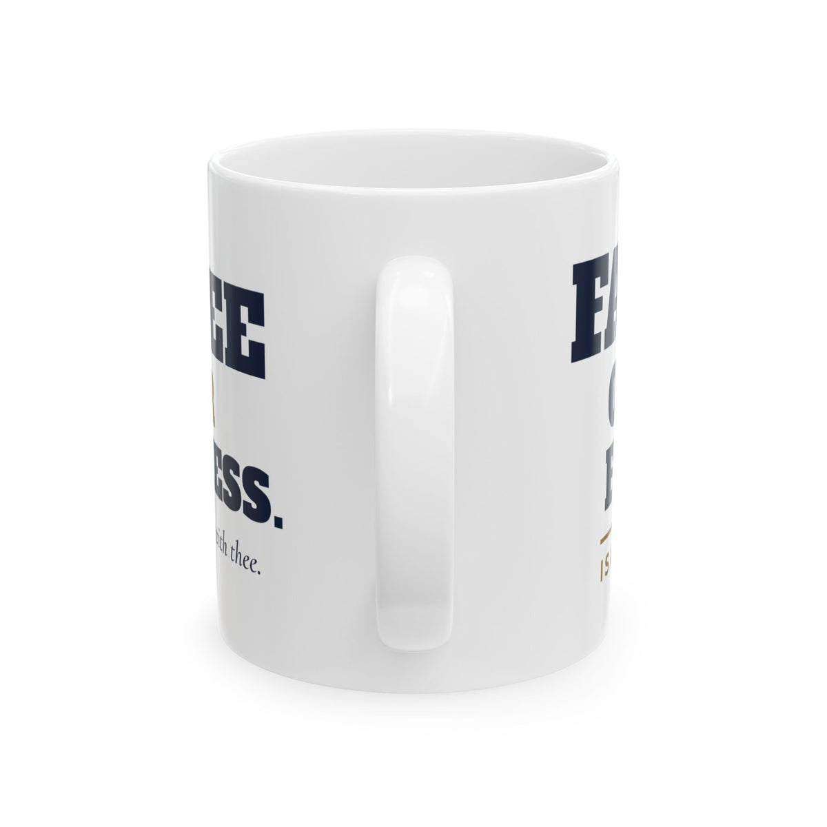 Faith Over Fear Coffee Mug, 11 oz white ceramic mug, White, back view, FAITH OVER FEAR. COFFEE OVER SLEEPINESS., Isaiah 41:10 (KJV)
