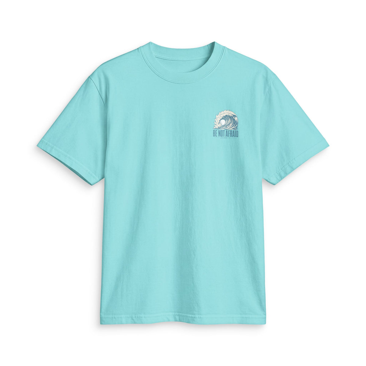 Be Not Afraid Wave Tee in Tiffany Blue, front view: small wave and BE NOT AFRAID. chest print, Joshua 1:9 (KJV)