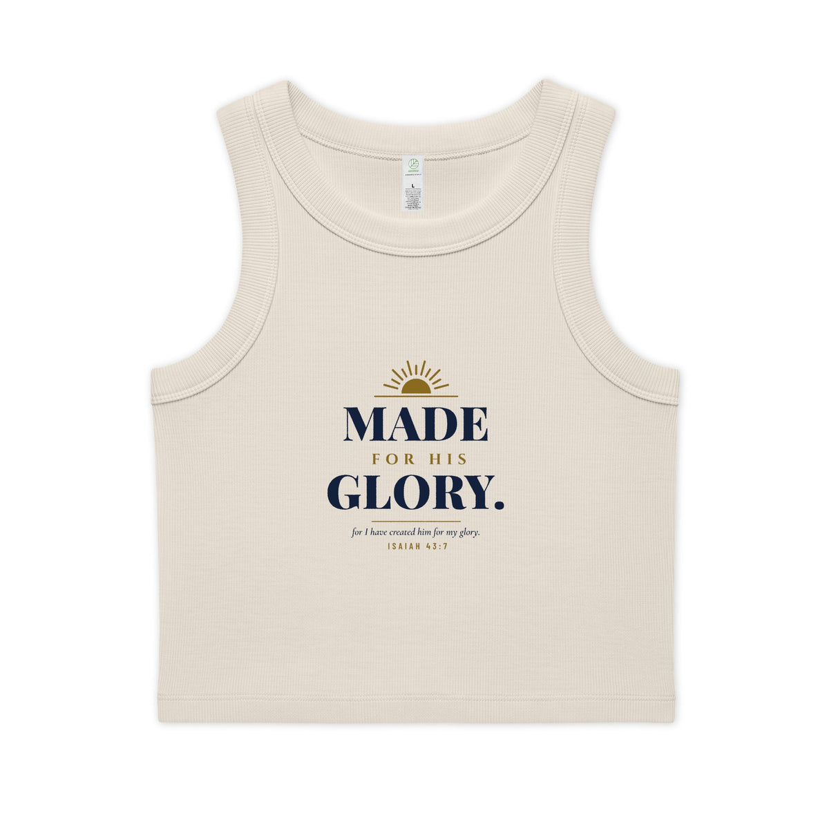 His Glory Crop Tank, crop tank, Bone, front view: MADE FOR HIS GLORY. with a sunrise and ISAIAH 43:7, MADE FOR HIS GLORY., Isaiah 43:7 (KJV)