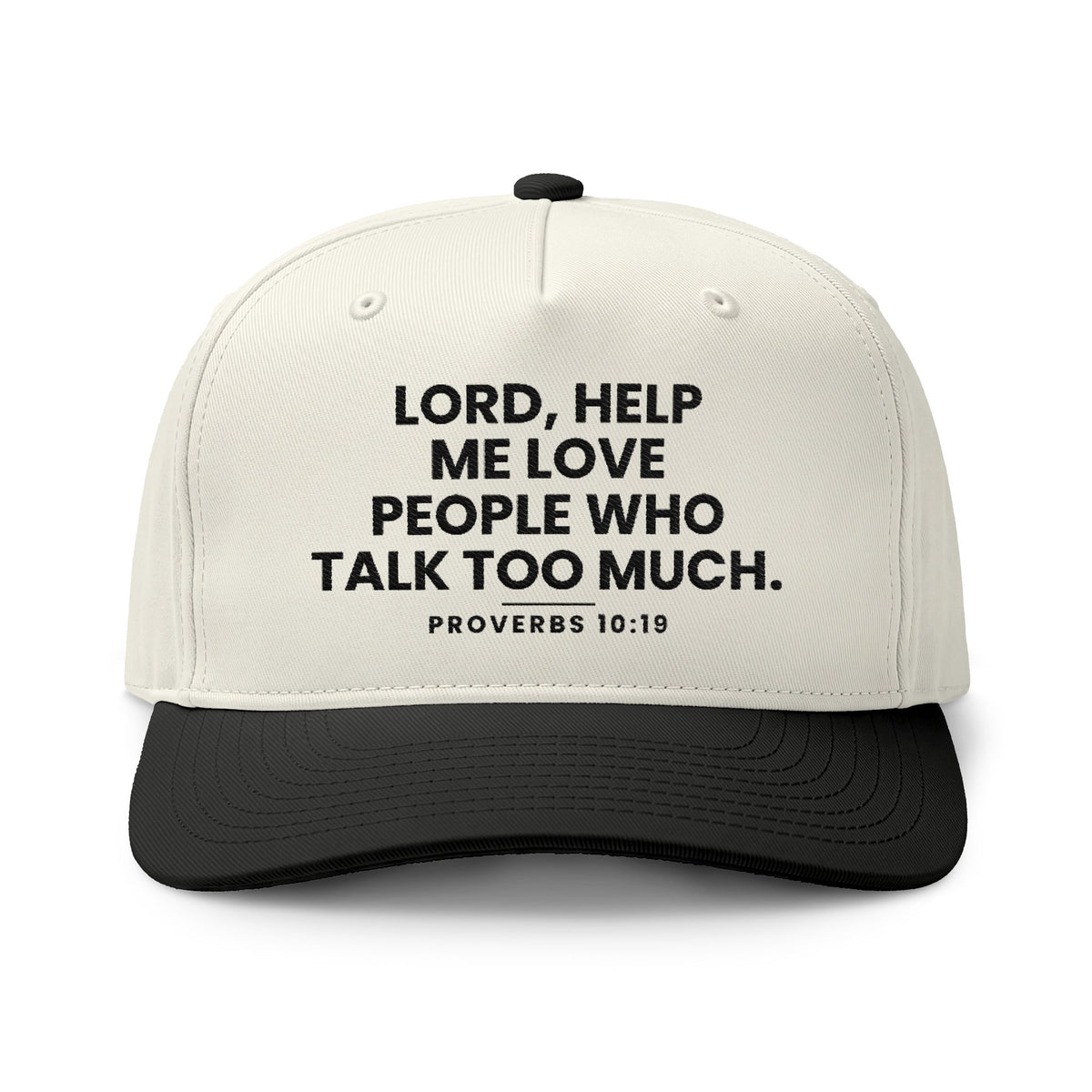 Love People Cap, Natural/Black, LORD, HELP ME LOVE PEOPLE WHO TALK TOO MUCH., Proverbs 10:19 (KJV)