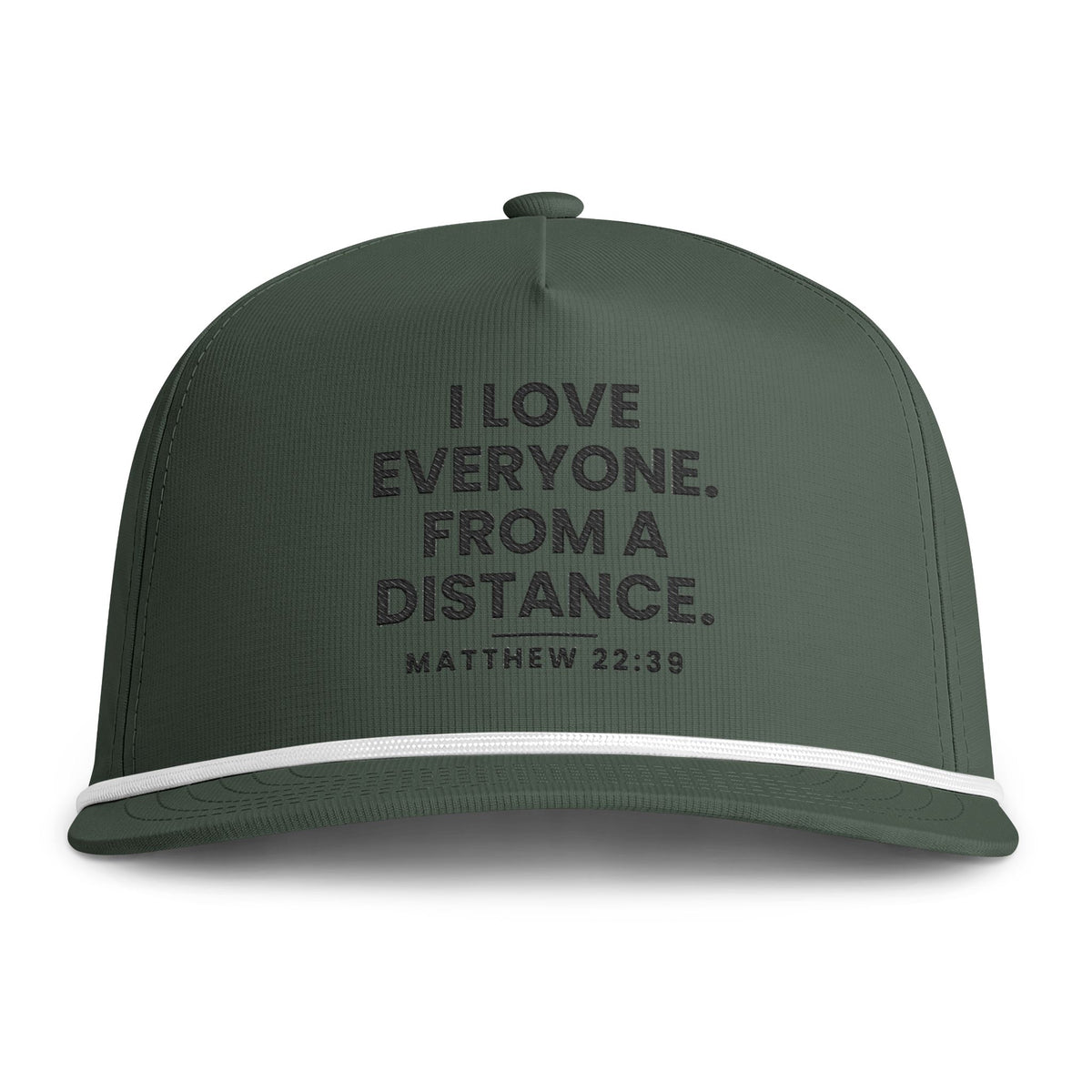 From a Distance Rope Cap, Moss, I LOVE EVERYONE… FROM A DISTANCE., Matthew 22:39 (KJV)