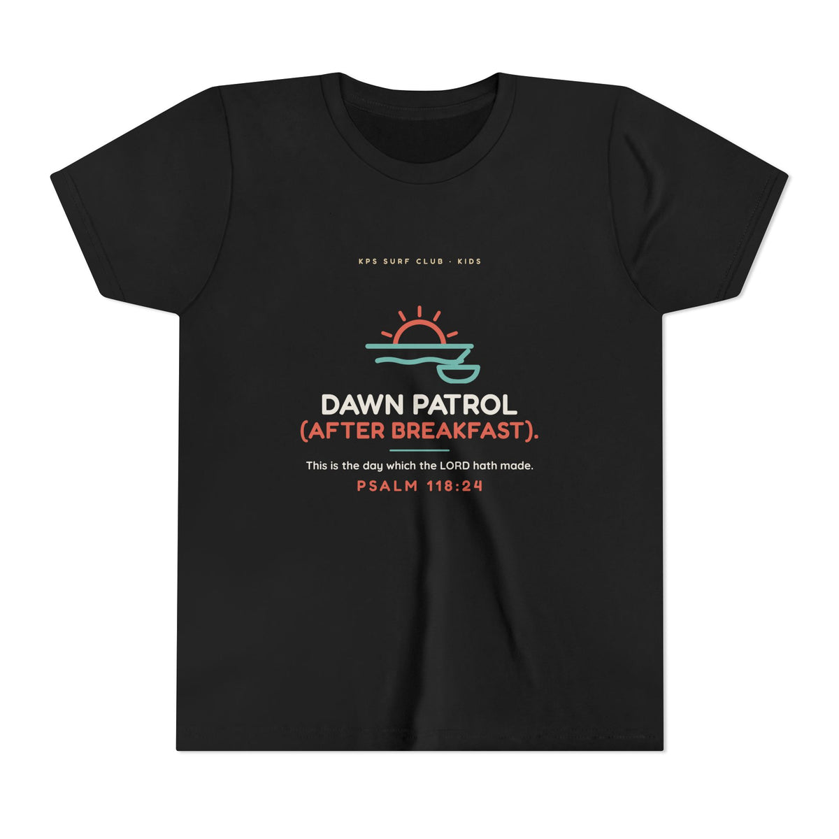 Dawn Patrol (After Breakfast) Youth Tee, Black, front view, DAWN PATROL (AFTER BREAKFAST). Psalm 118:24 (KJV)