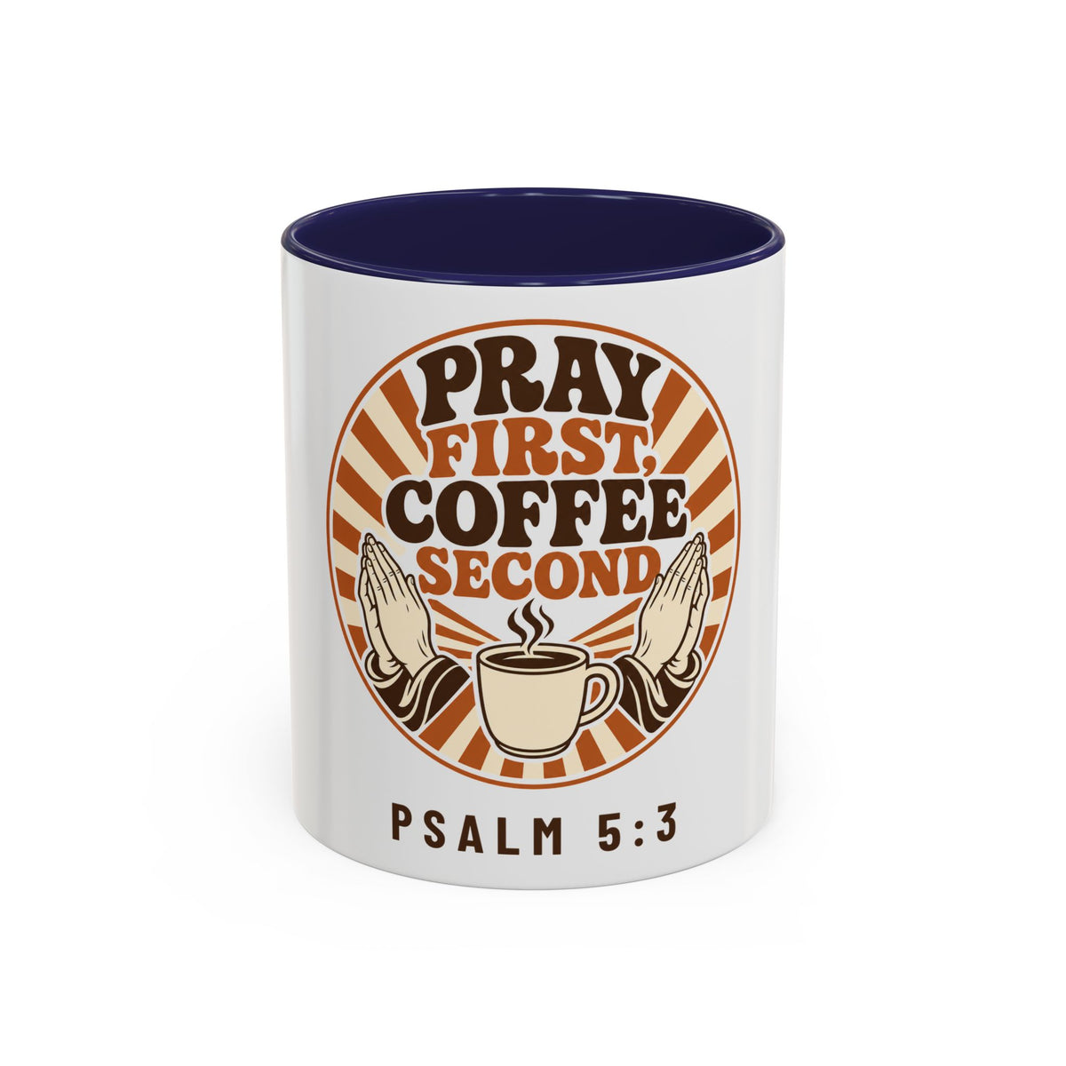 Pray First, Coffee Second Mug, mug, Navy inside and handle, front view, PRAY FIRST, COFFEE SECOND, Psalm 5:3 (KJV)